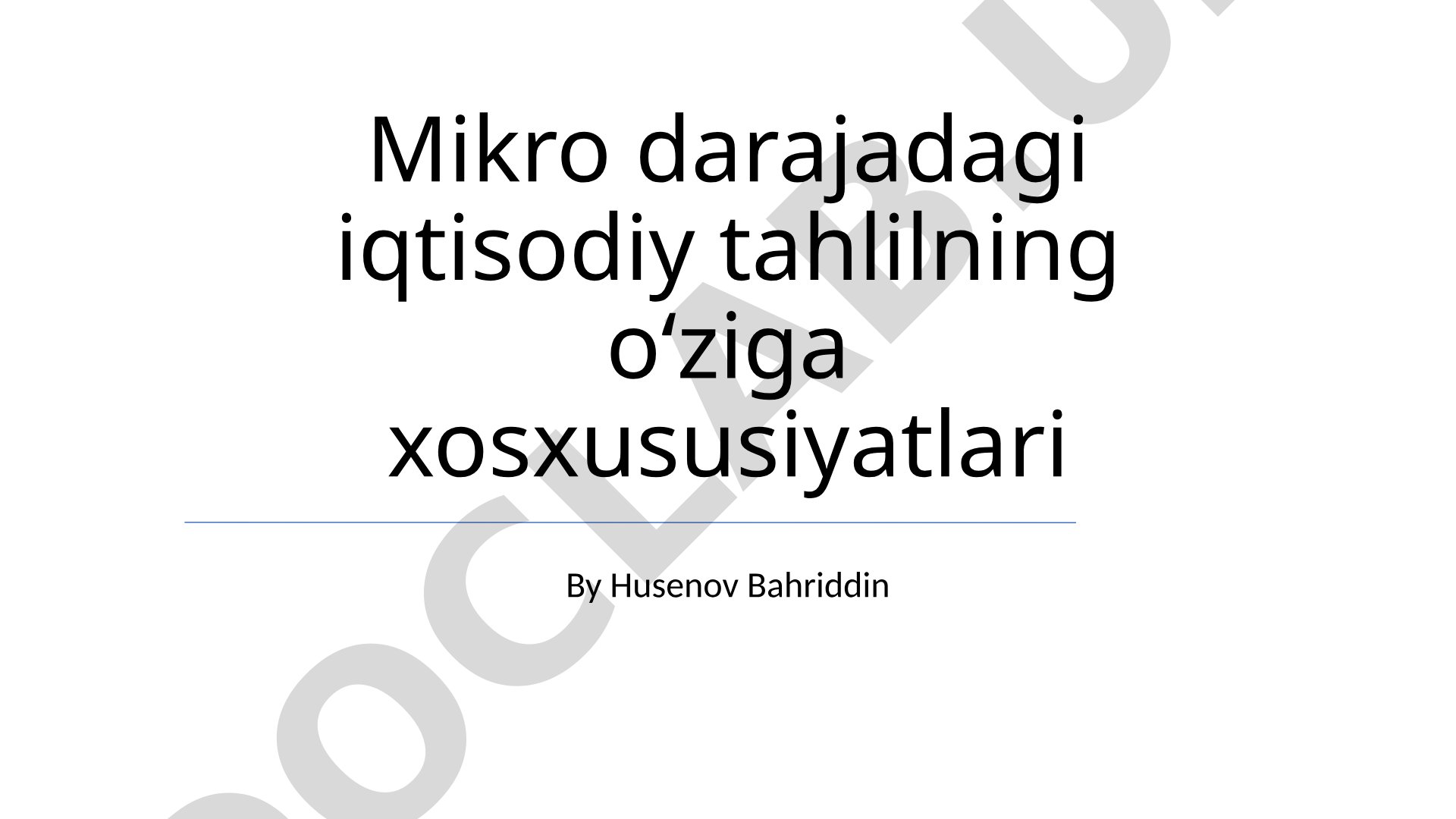 Mikro darajadagi iqtisodiy tahlilning o'ziga xos xususiyatlari