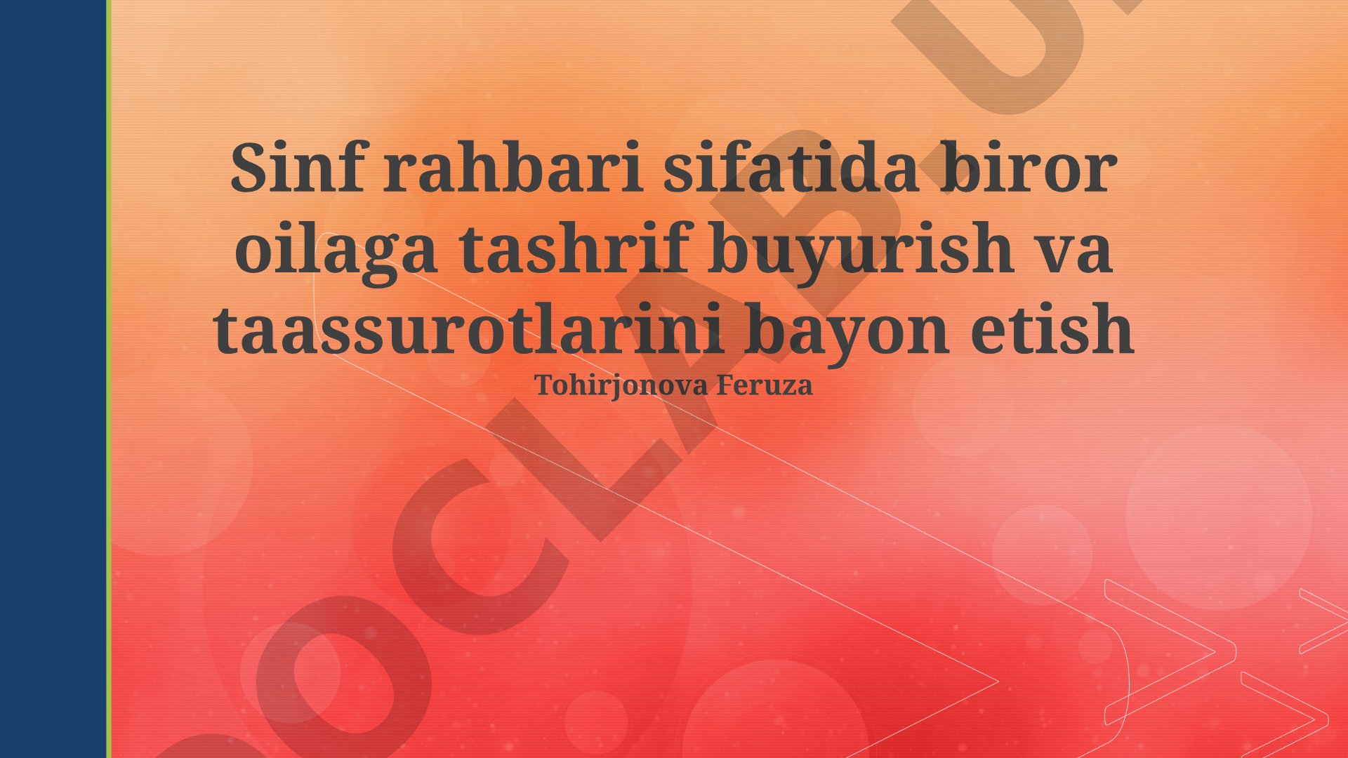 Sinf rahbari sifatida oilaga tashrif buyurish va taassurotlarni bayon etish