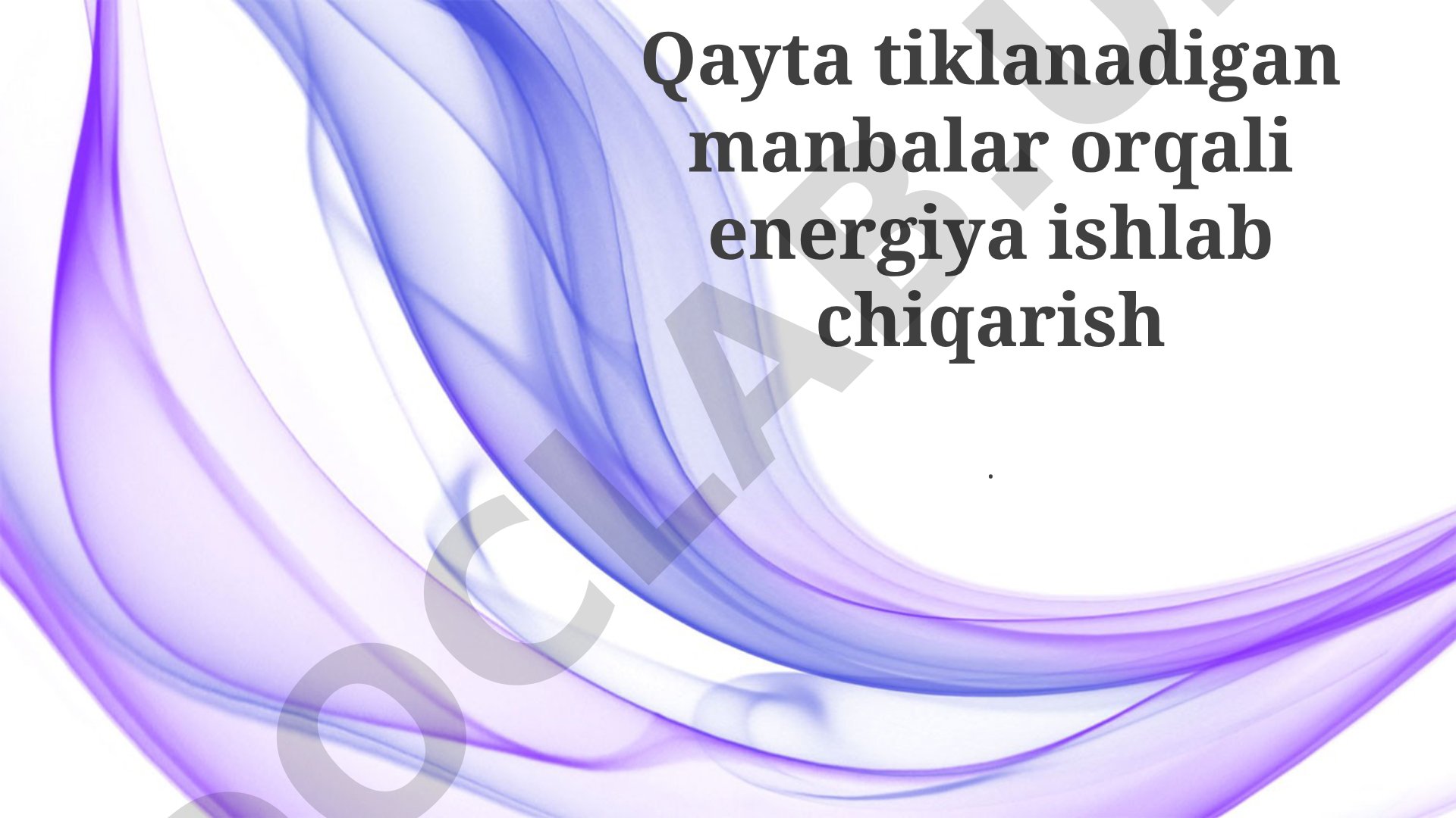 Qayta tiklanadigan manbalar orqali energiya ishlab chiqarish
