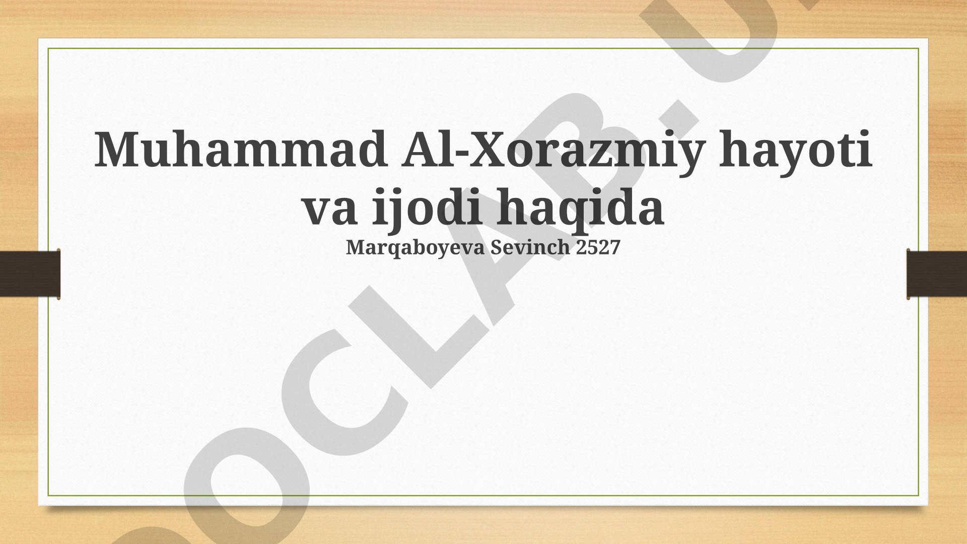Muhammad Al-Xorazmiy hayoti va ijodi