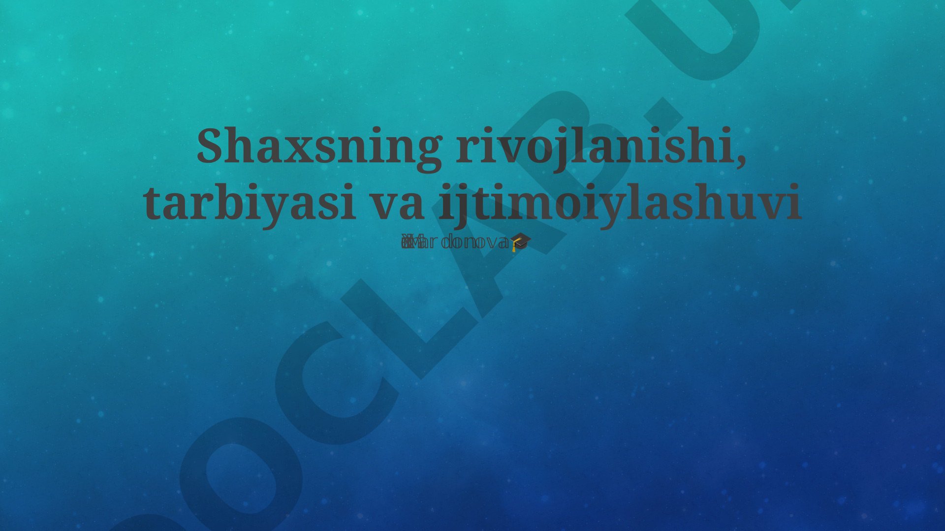 Shaxsning rivojlanishi, tarbiyasi va ijtimoiylashuvi