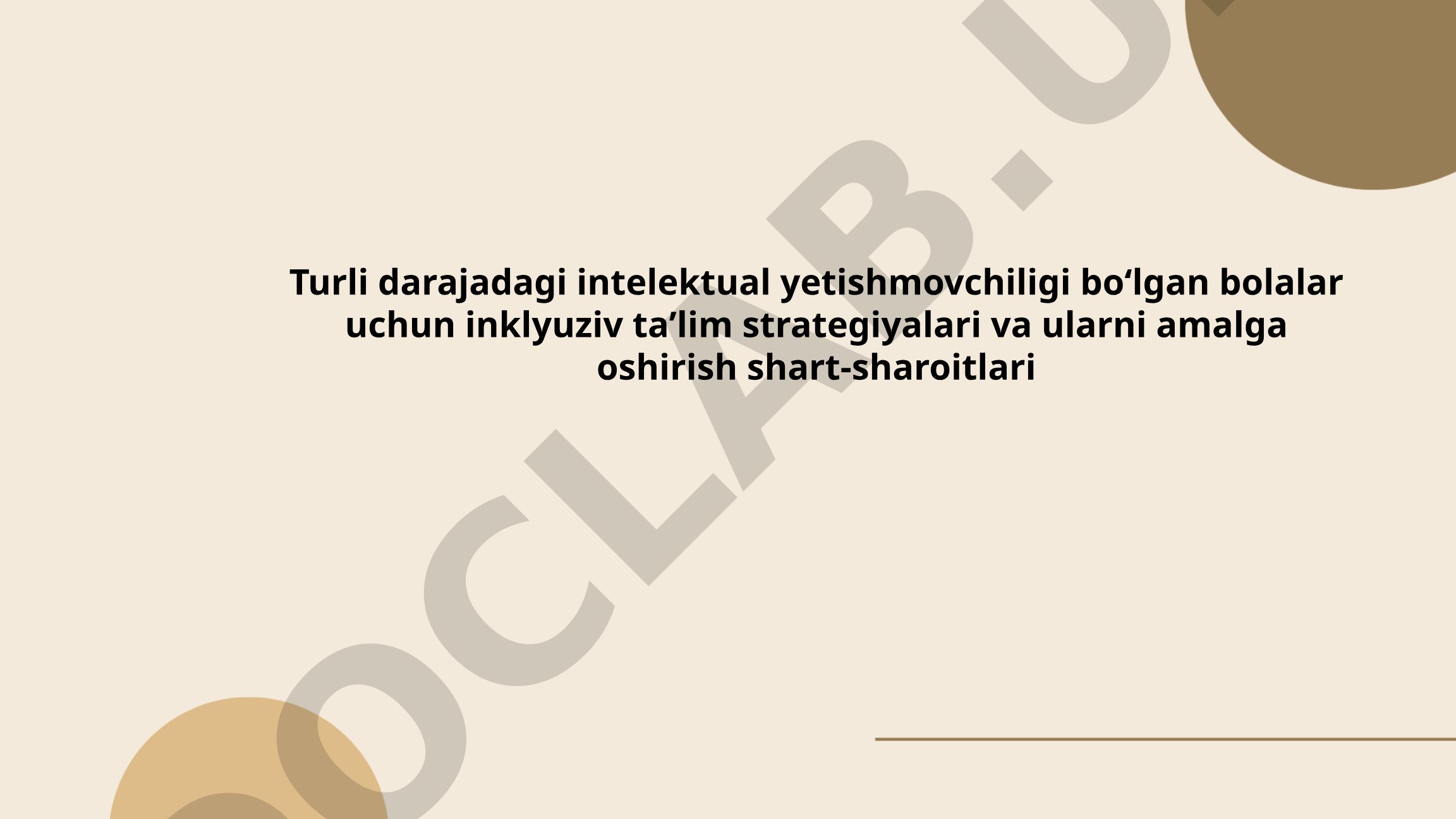 Turli darajadagi intelektual yetishmovchiligi boʻlgan bolalar uchun inklyuziv taʼlim strategiyalari va ularni amalga oshirish shart-sharoitlari