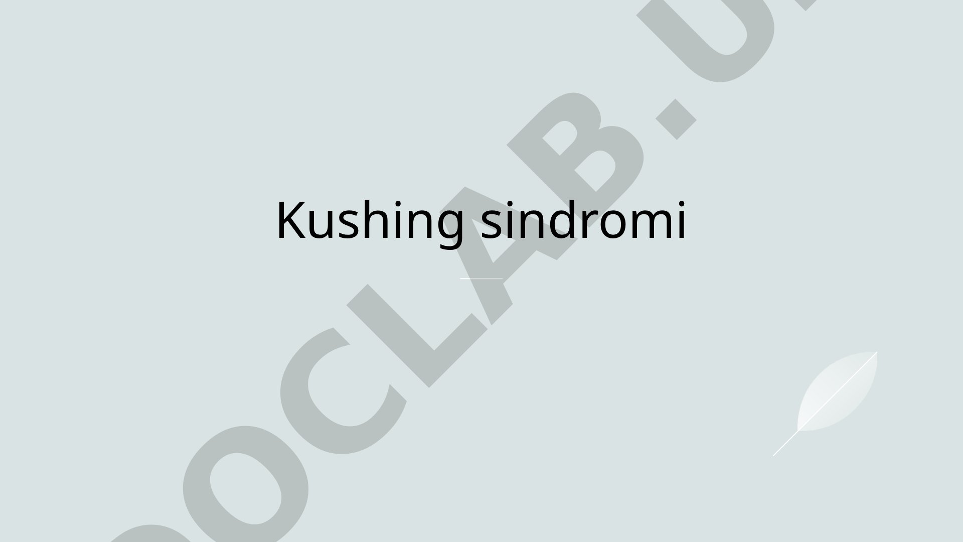 Kushing sindromi: ta'rifi, sabablari, belgilari, tashxis va davolash
