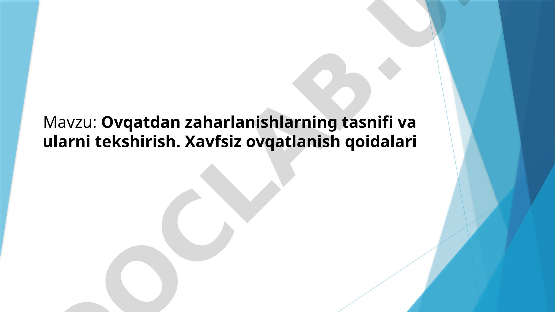 Ovqatdan zaharlanishlarning tasnifi va ularni tekshirish. Xavfsiz ovqatlanish qoidalari