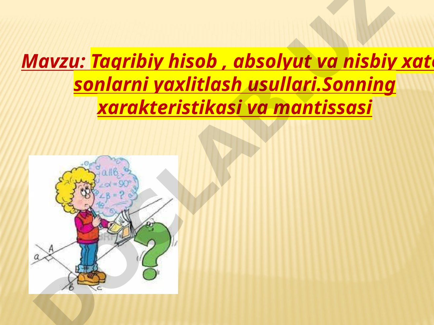 Taqribiy hisob, absolyut va nisbiy xato, sonlarni yaxlitlash usullari