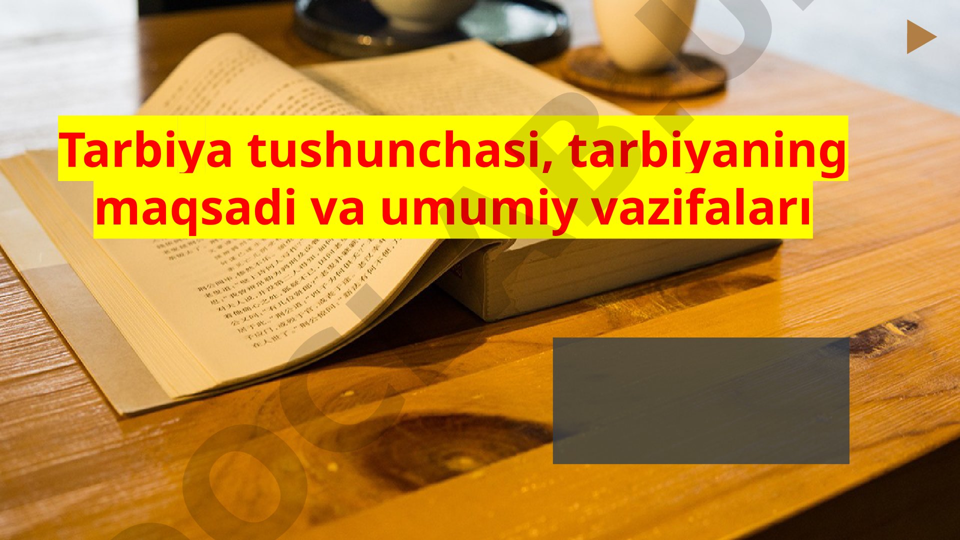 Tarbiya tushunchasi, tarbiyaning maqsadi va umumiy vazifalari