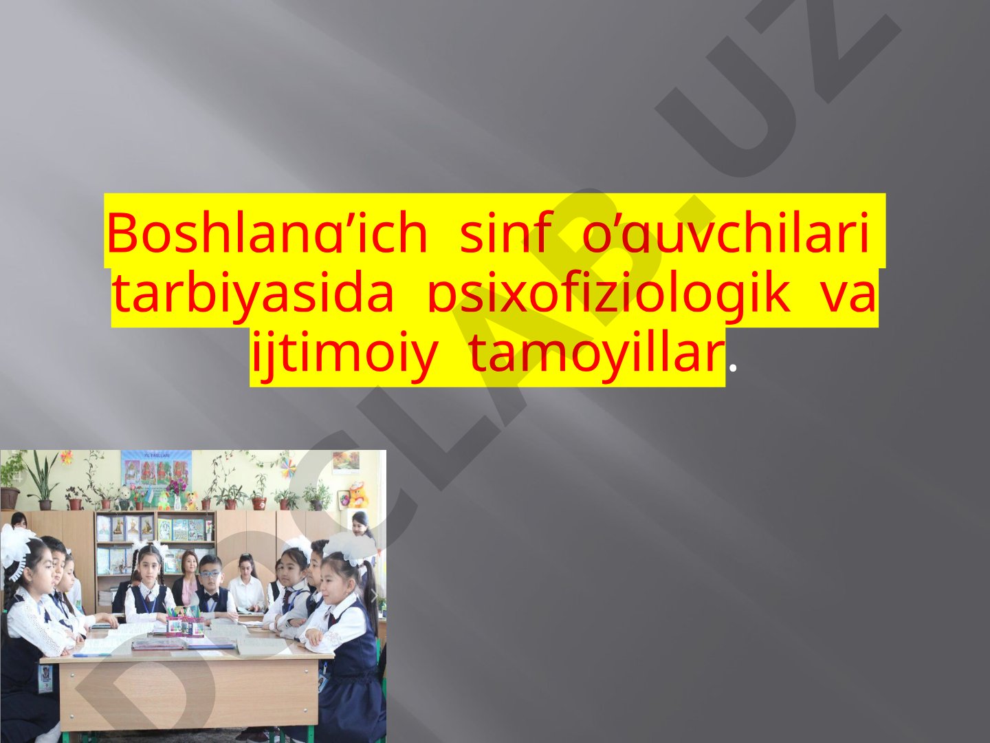 Boshlang’ich sinf o’quvchilari tarbiyasida psixofiziologik va ijtimoiy tamoyillar