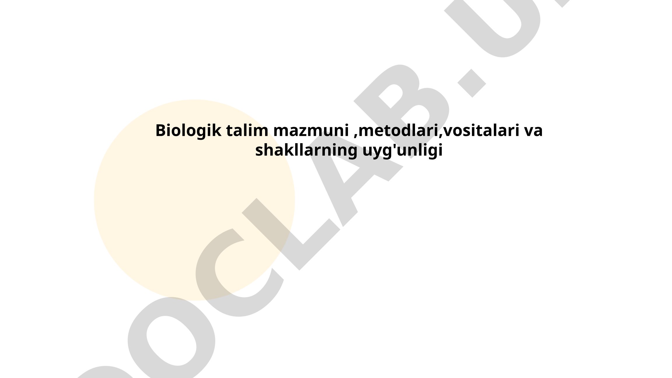 Biologik ta'lim mazmuni, metodlari, vositalari va shakllarning uyg'unligi