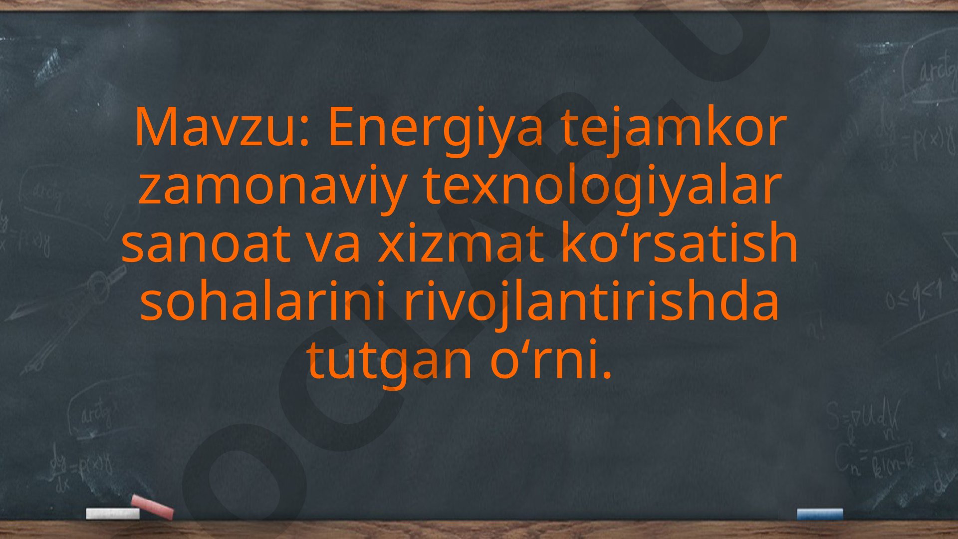 Energiya tejamkor zamonaviy texnologiyalar sanoat va xizmat koʻrsatish sohalarini rivojlantirishda tutgan oʻrni