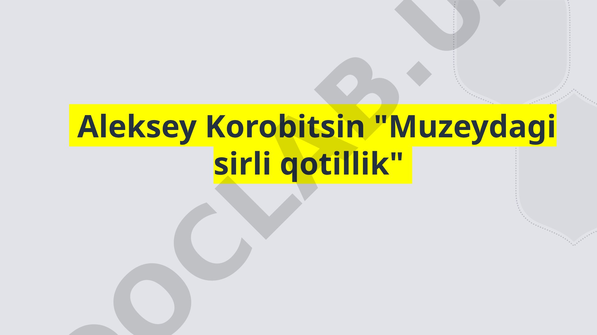 Aleksey Korobitsin 'Muzeydagi sirli qotillik'