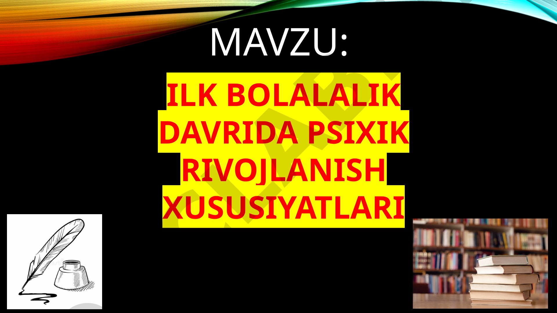Ilk bolalik davrida psixik rivojlanish xususiyatlari