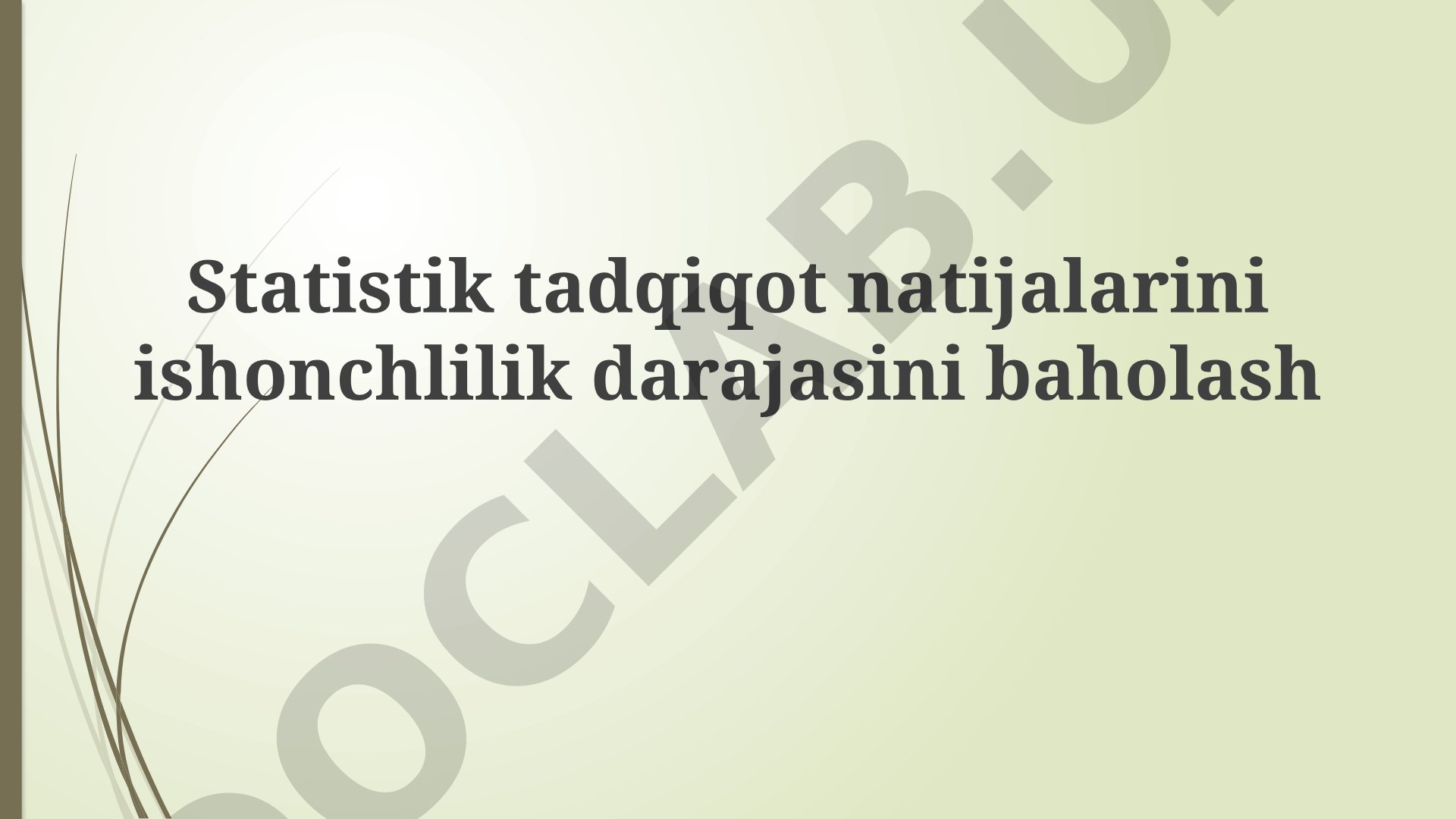 Statistik tadqiqot natijalarini ishonchlilik darajasini baholash