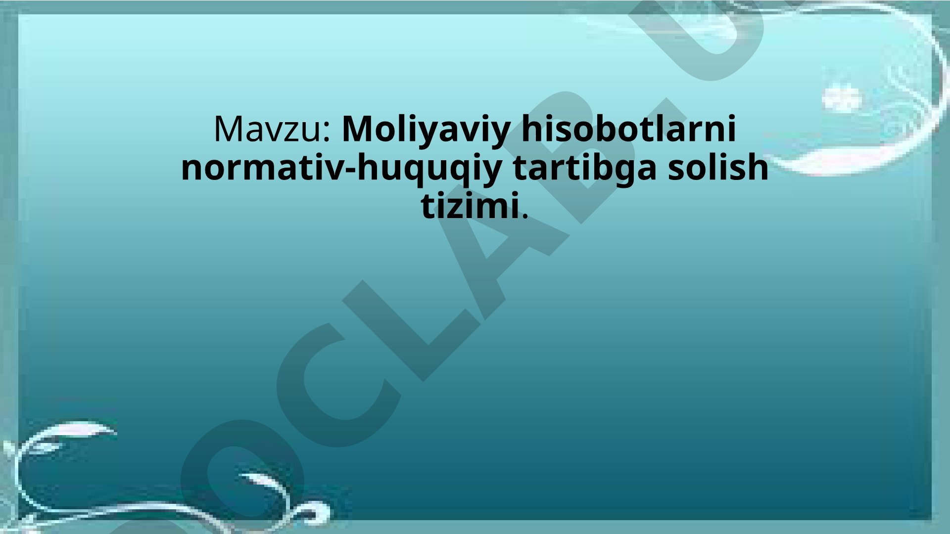 Moliyaviy hisobotlarni normativ-huquqiy tartibga solish tizimi