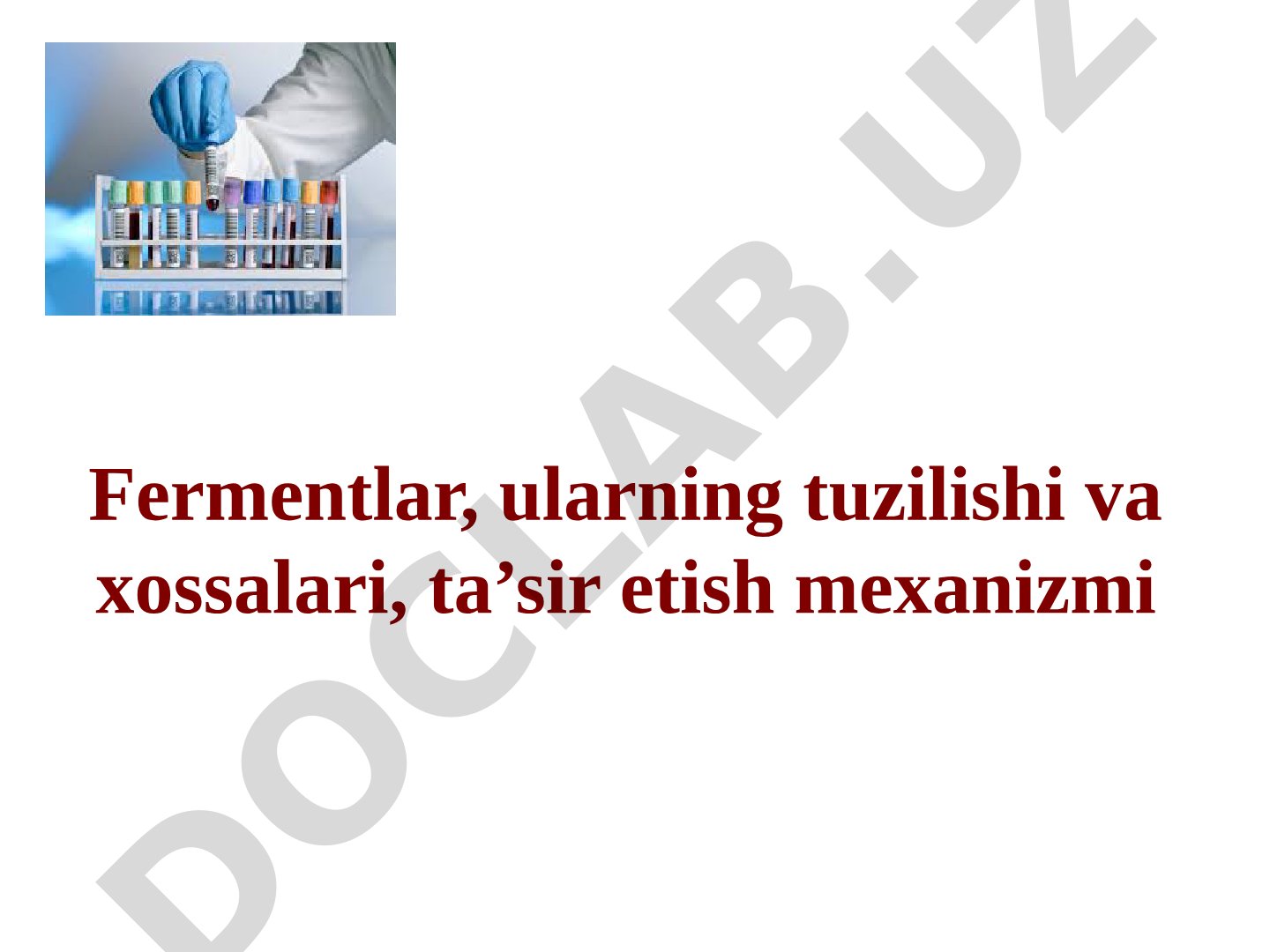 Fermentlar, ularning tuzilishi va xossalari, ta'sir etish mexanizmi
