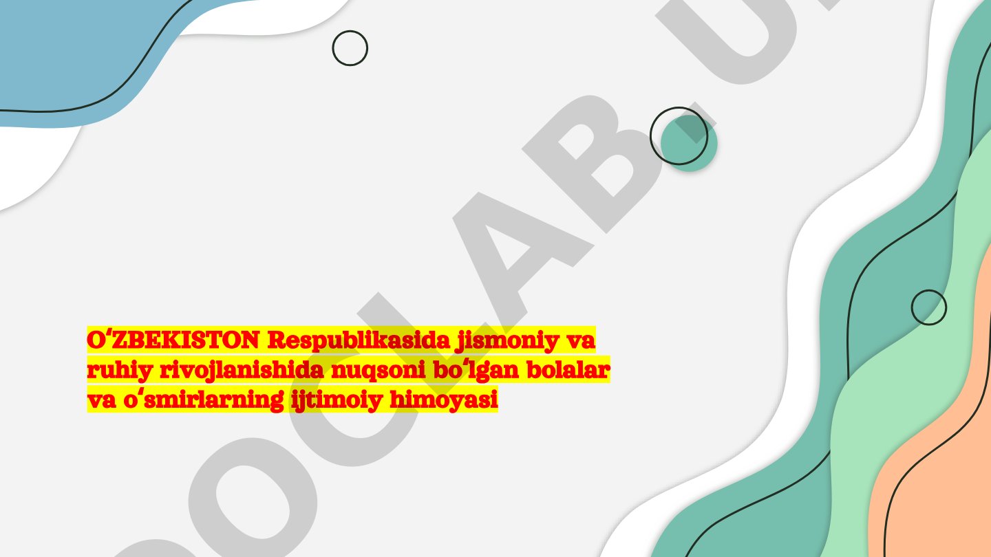 OʻZBEKISTON Respublikasida jismoniy va ruhiy rivojlanishida nuqsoni boʻlgan bolalar va oʻsmirlarning ijtimoiy himoyasi