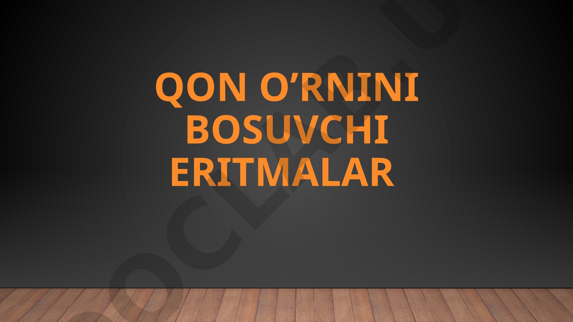 Qon o‘rnini bosuvchi eritmalar qon va uning tarkibiy qismlarini fiziologiyasi