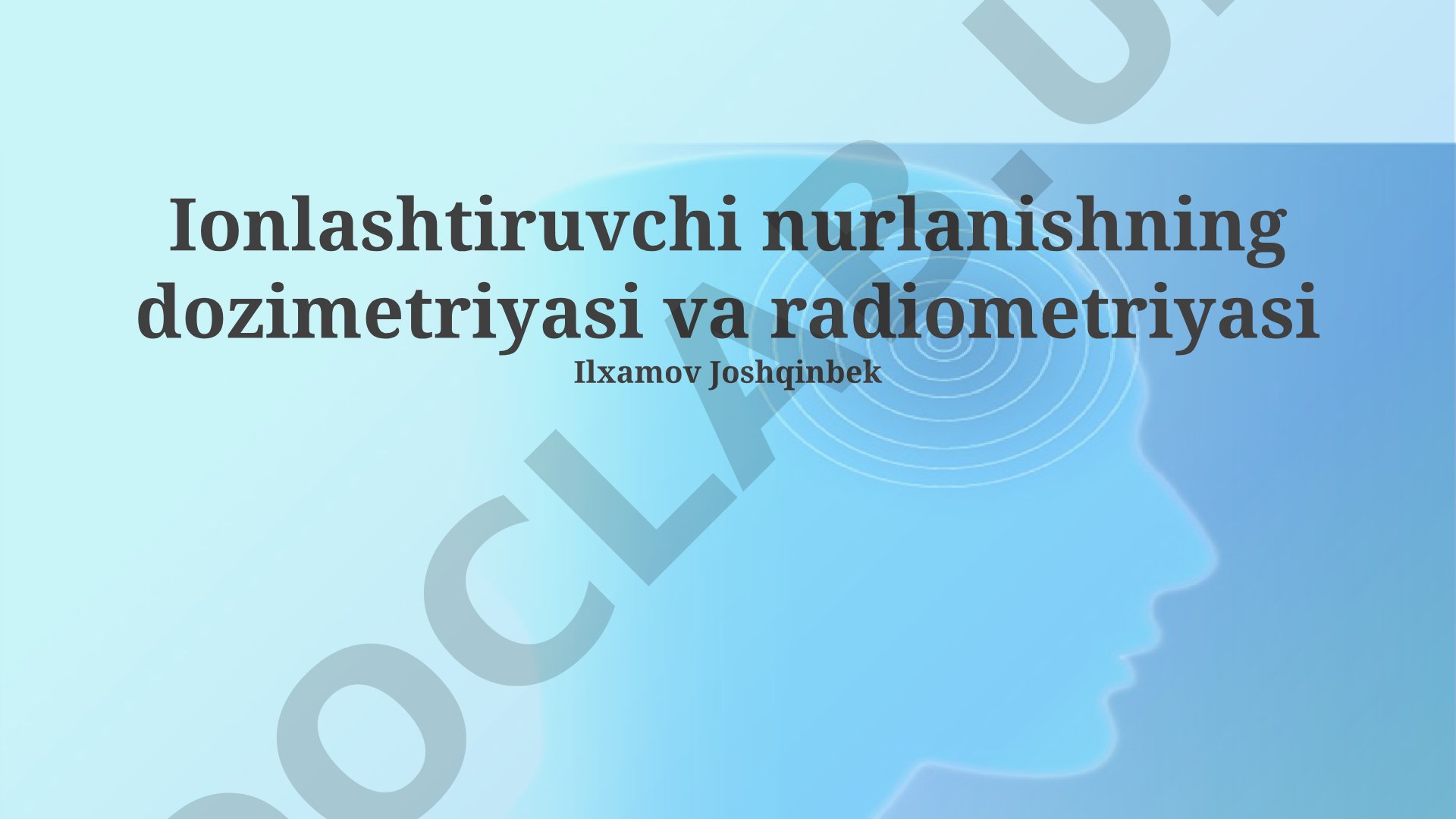 Ionlashtiruvchi nurlanishning dozimetriyasi va radiometriyasi