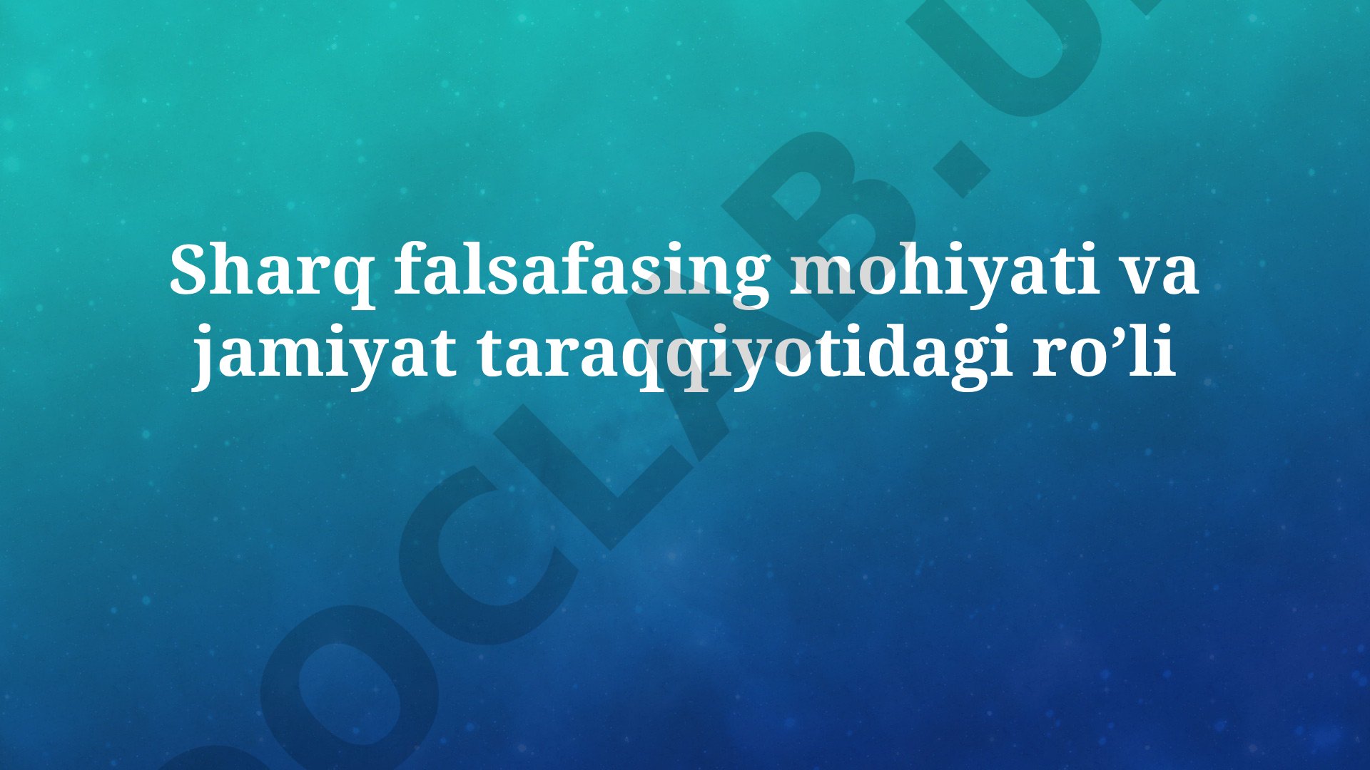 Sharq falsafasing mohiyati va jamiyat taraqqiyotidagi ro’li