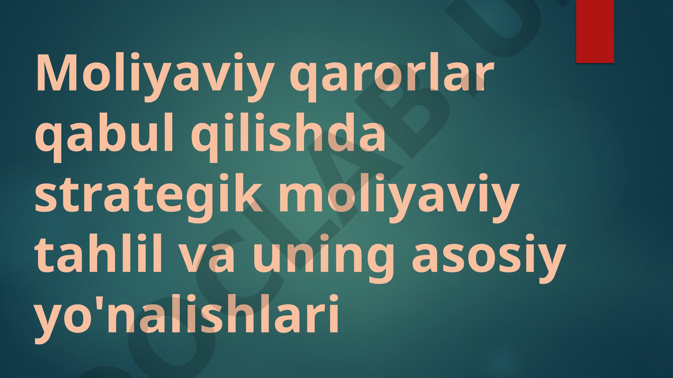 Moliyaviy qarorlar qabul qilishda strategik moliyaviy tahlil va uning asosiy yo'nalishlari