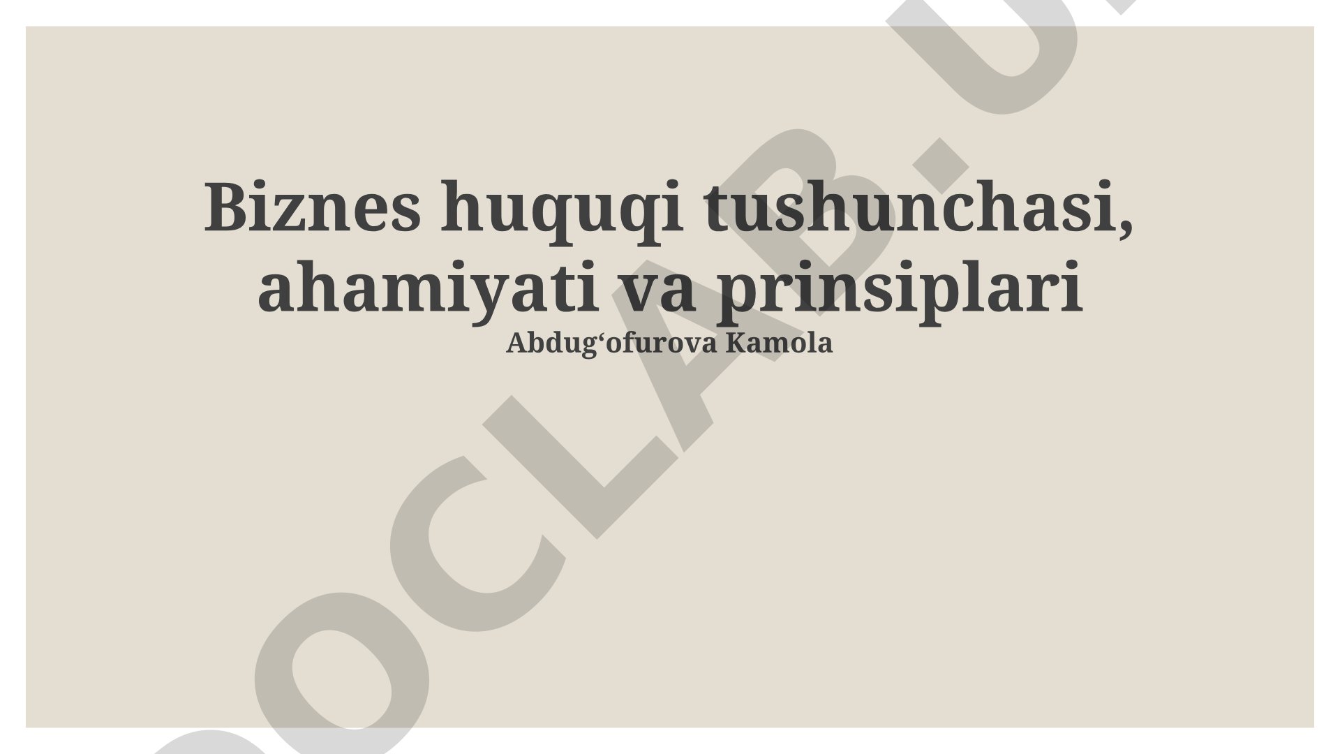 Biznes huquqi tushunchasi, ahamiyati va prinsiplari