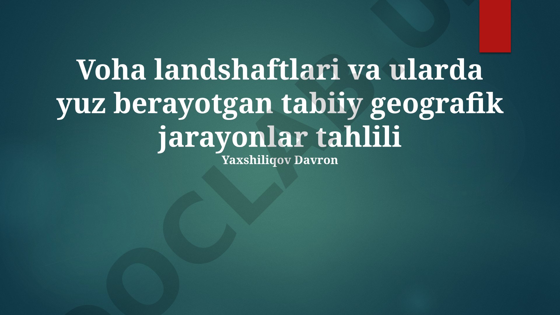 Voha landshaftlari va ularda yuz berayotgan tabiiy geografik jarayonlar tahlili
