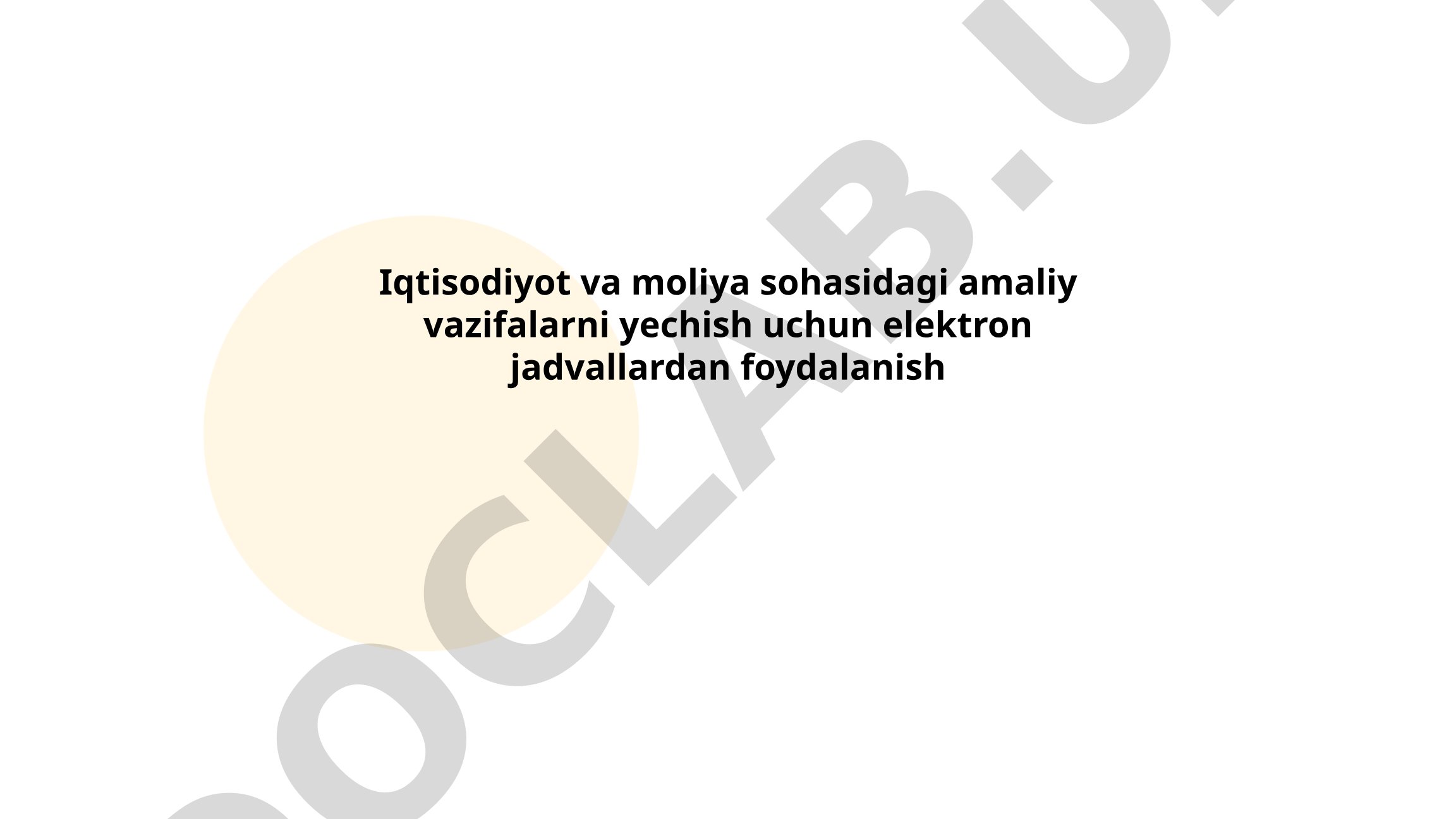 Iqtisodiyot va moliya sohasidagi amaliy vazifalarni yechish uchun elektron jadvallardan foydalanish