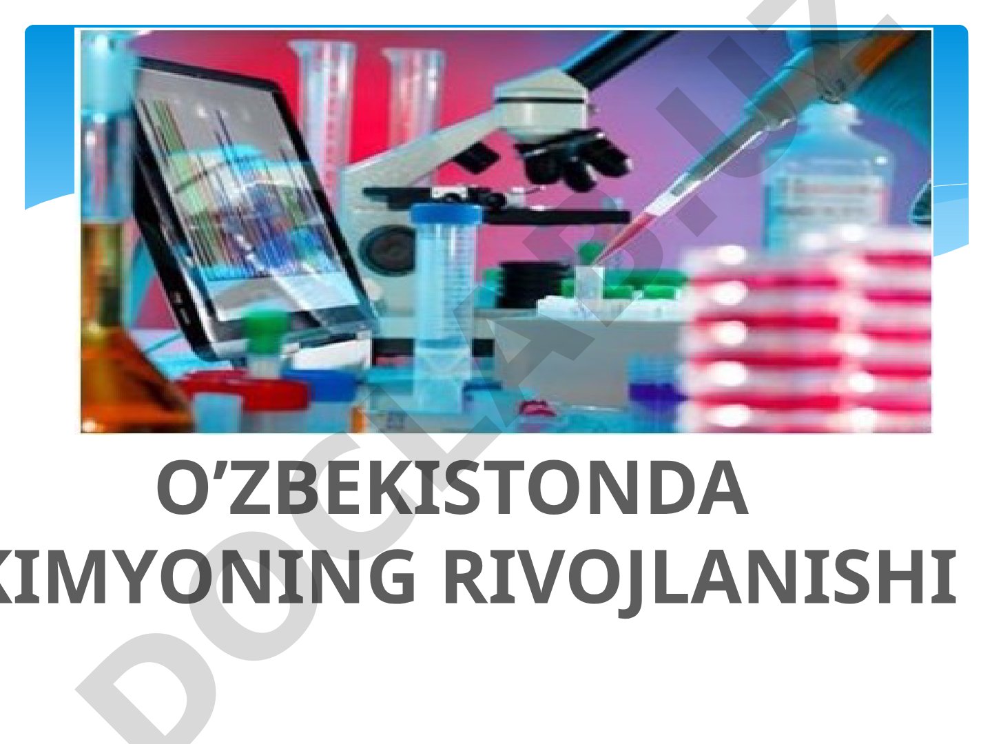 O‘zbekistonda kimyo tarixi, olimlar hissasi va sanoat haqida