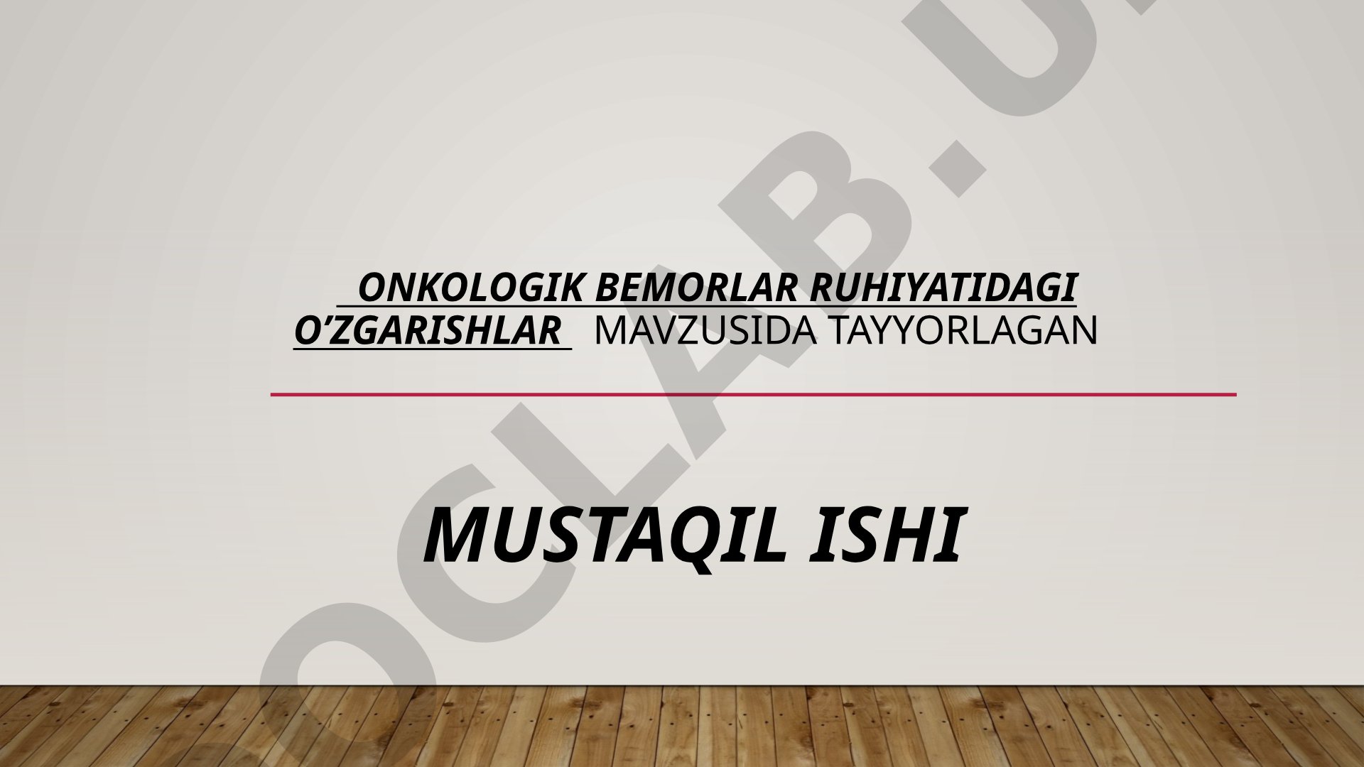 Onkologik bemorlar ruhiyatidagi o’zgarishlar