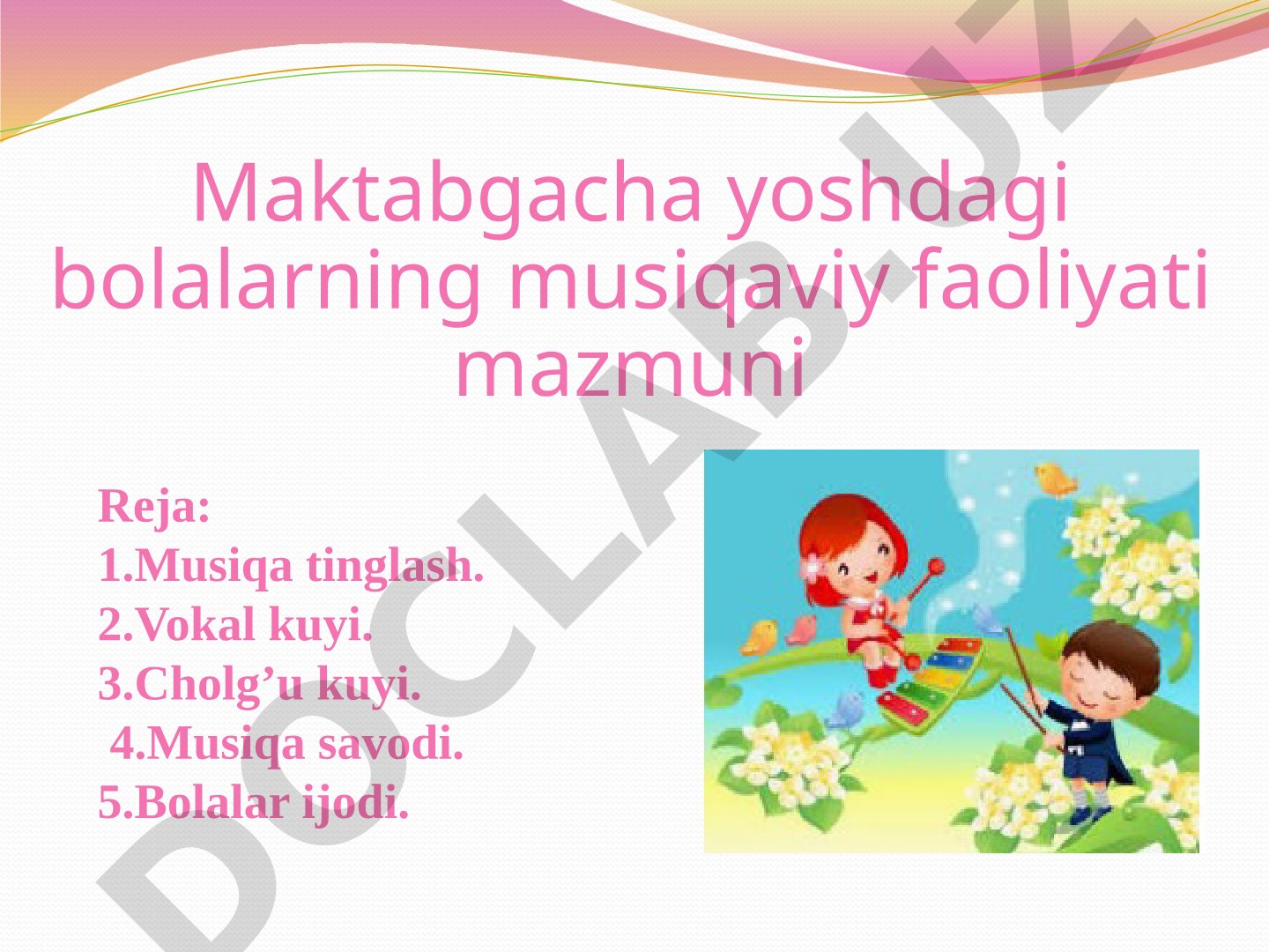 Maktabgacha yoshdagi bolalarning musiqaviy faoliyati mazmuni