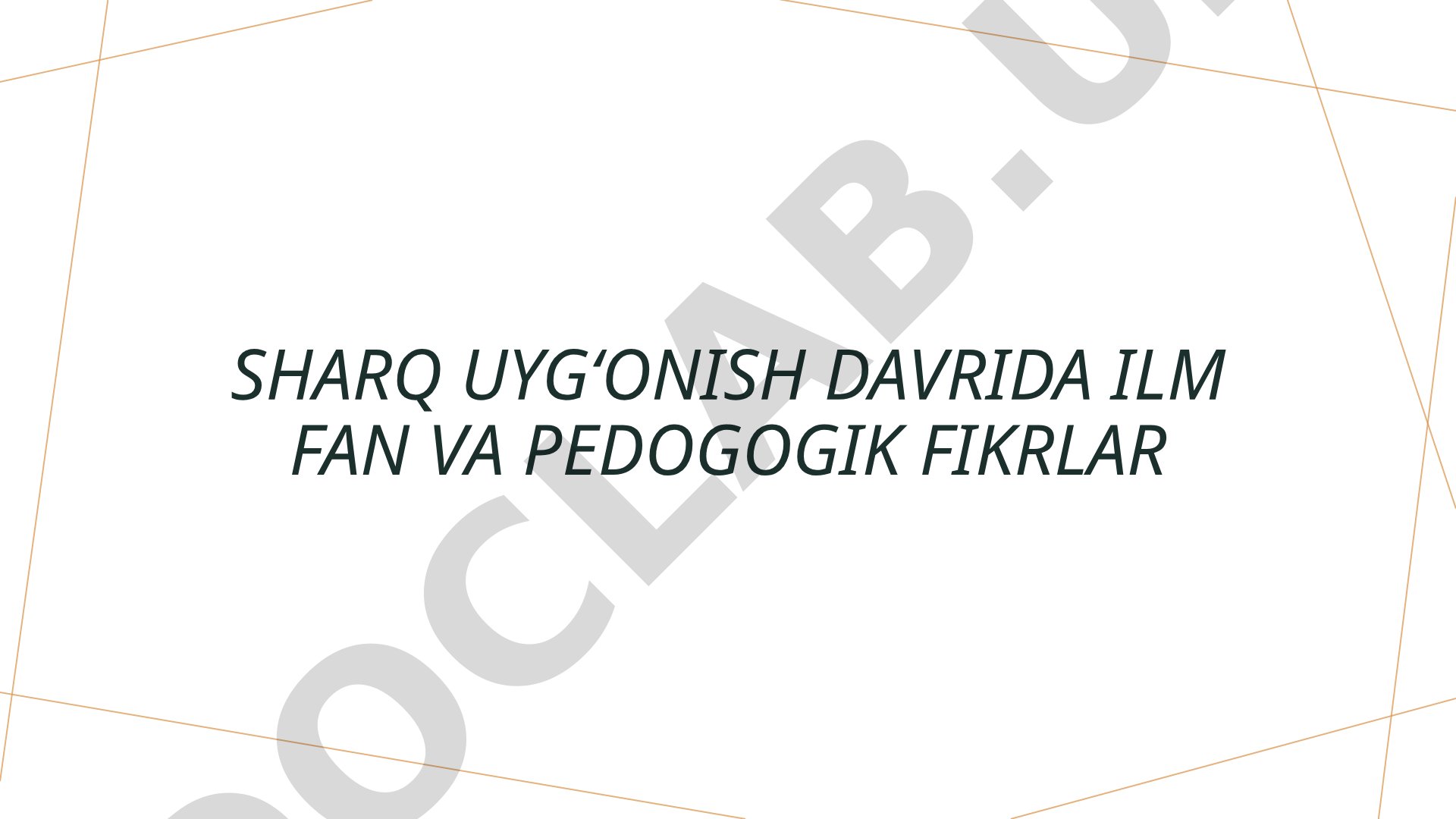 Sharq uygʻonish davrida ilm fan va pedogogik fikrlar