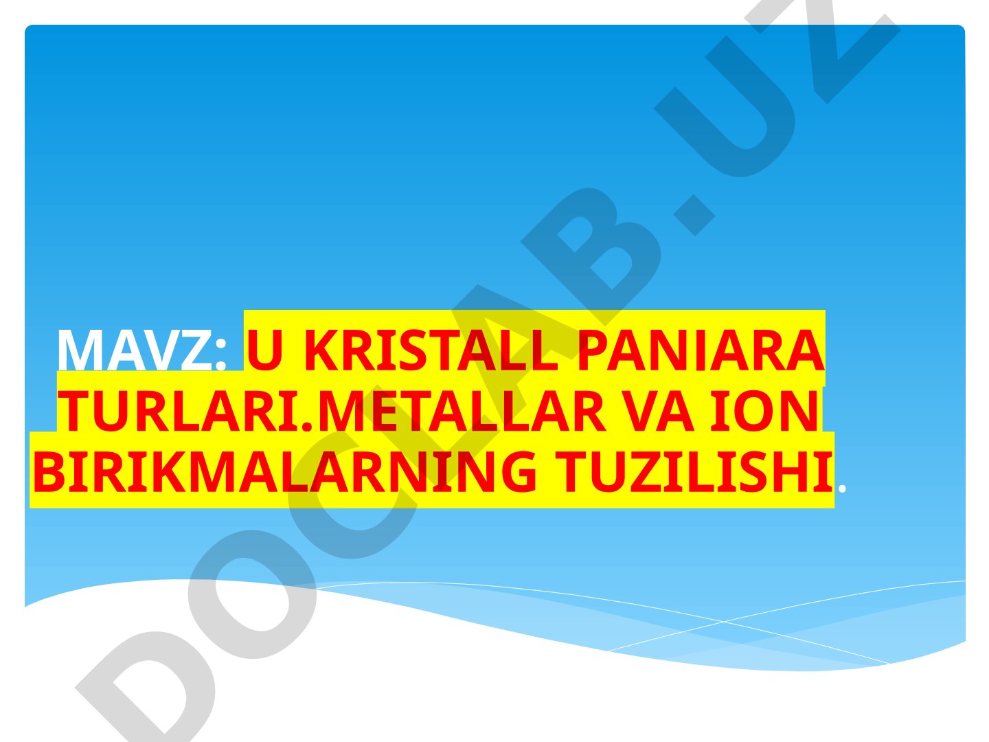 U kristall panjara turlari. Metallar va ion birikmalarning tuzilishi