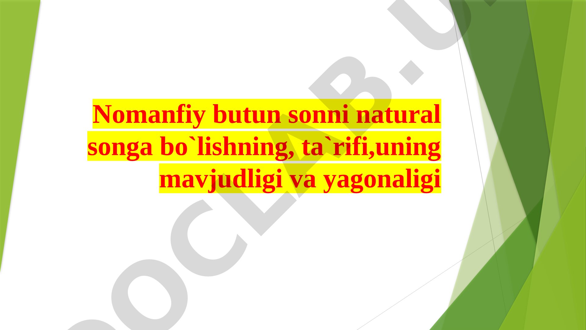 Nomanfiy butun sonni natural songa bo'lishning, ta'rifi,uning mavjudligi va yagonaligi