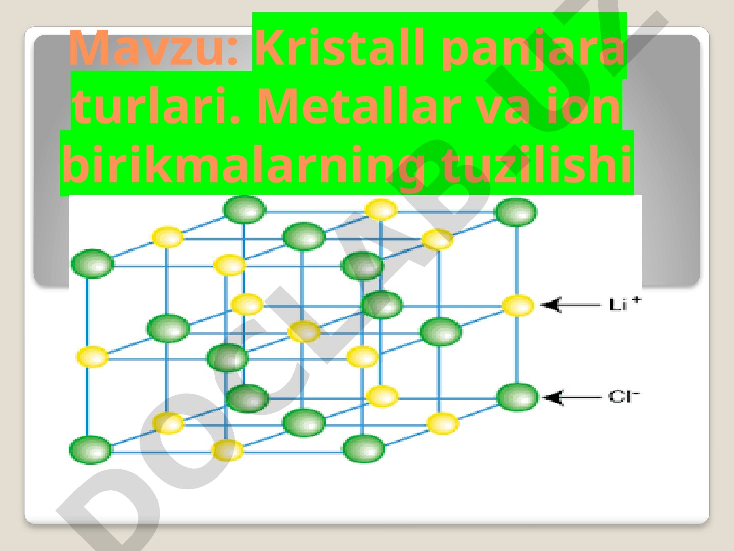 Kristall panjara turlari. Metallar va ion birikmalarning tuzilishi