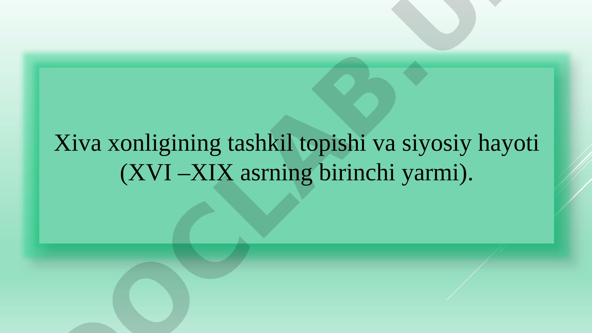 Xiva xonligining tashkil topishi va siyosiy hayoti (XVI –XIX asrning birinchi yarmi)