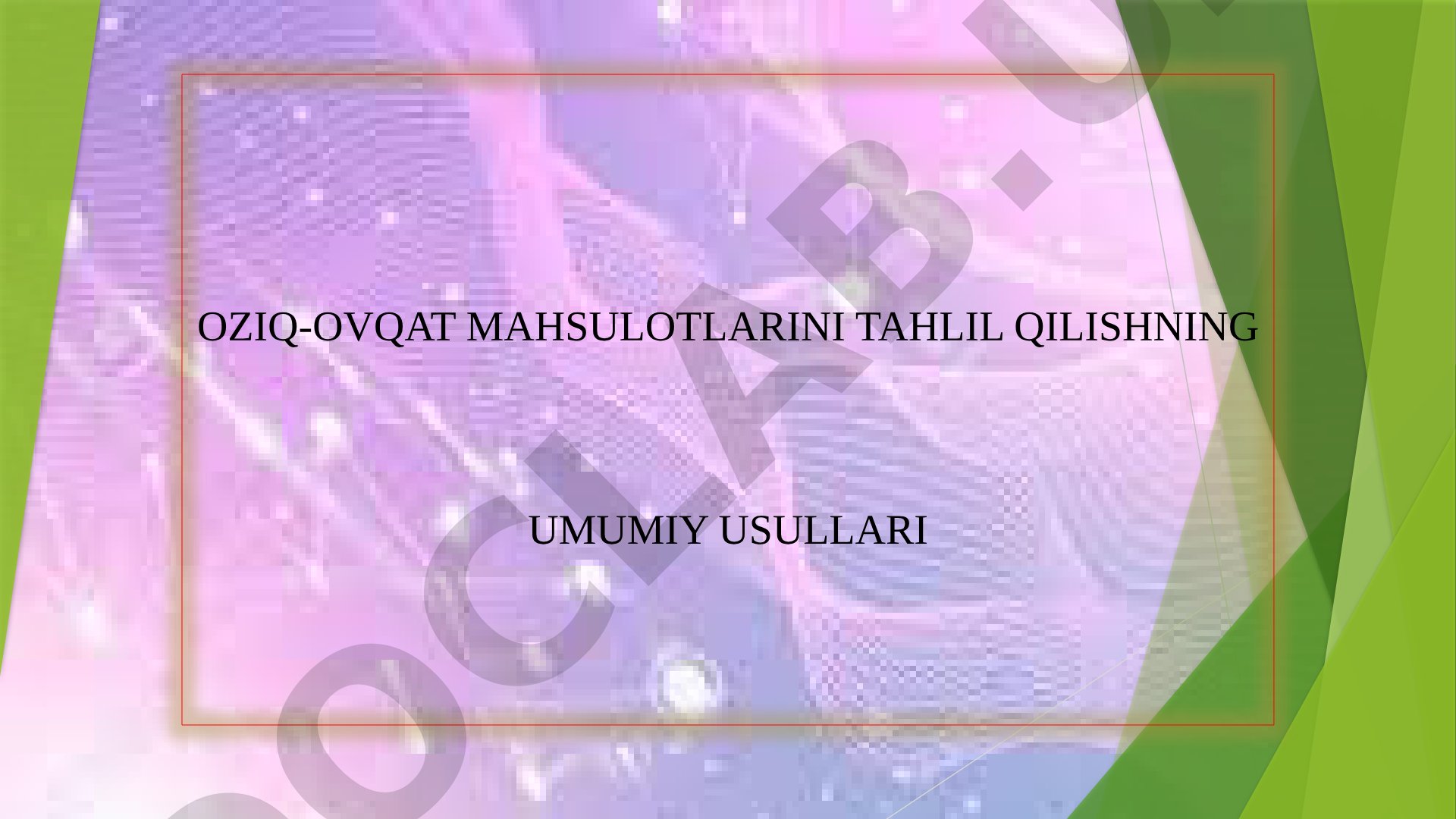 Oziq-ovqat mahsulotlarini tahlil qilishning umumiy usullari