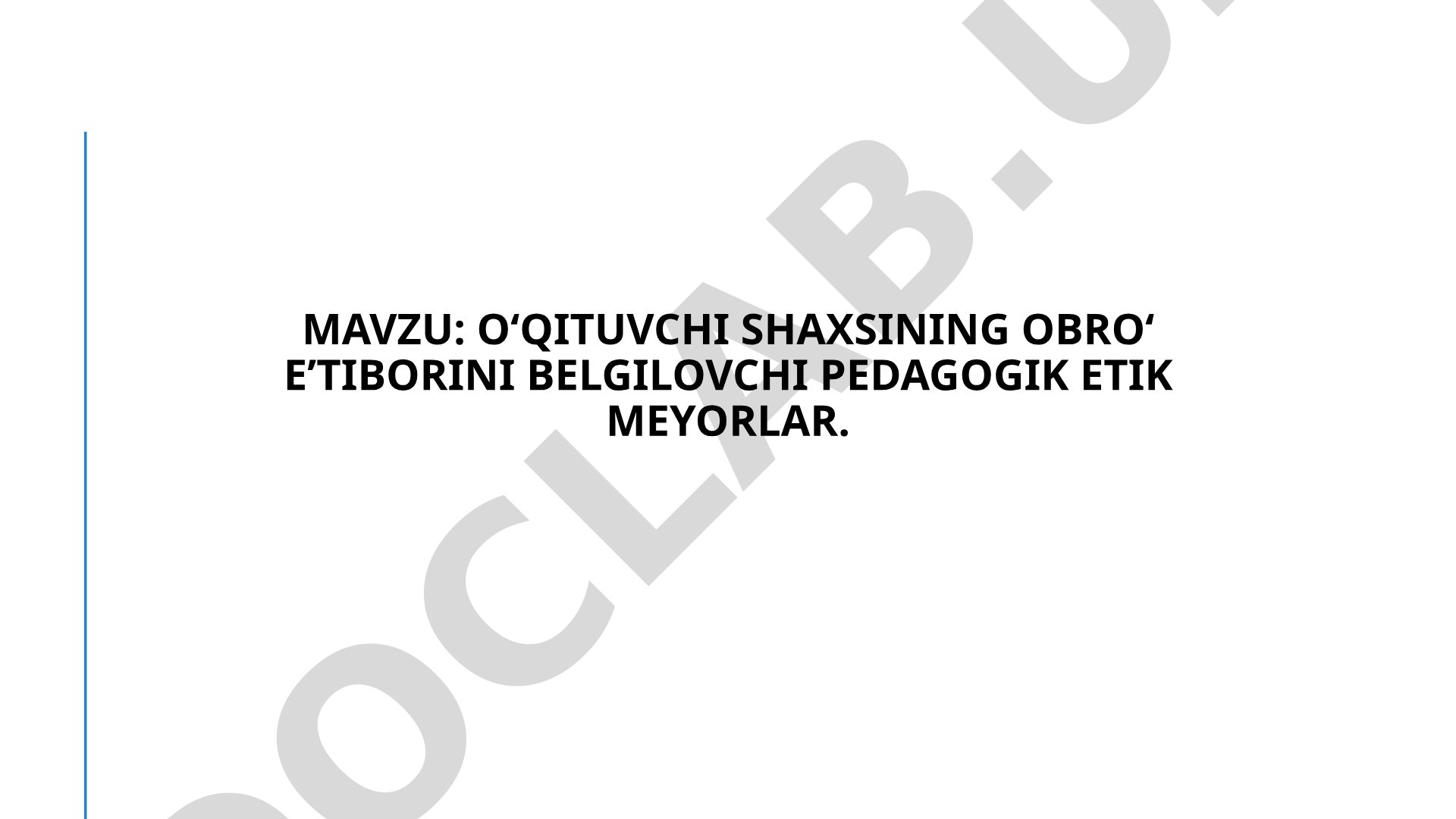 O'qituvchi shaxsining obro' e'tiborini belgilovchi pedagogik etik meyorlar