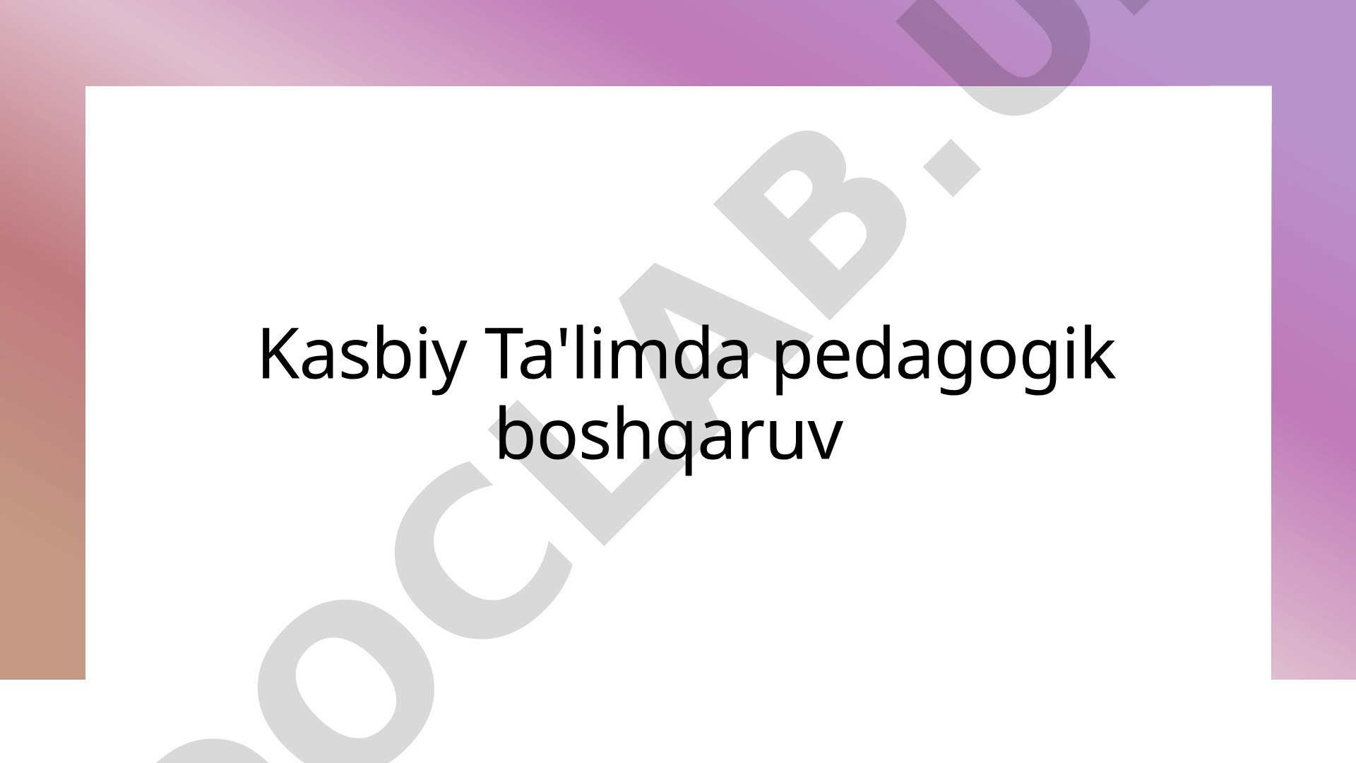 Kasbiy ta'limda pedagogik boshqaruv