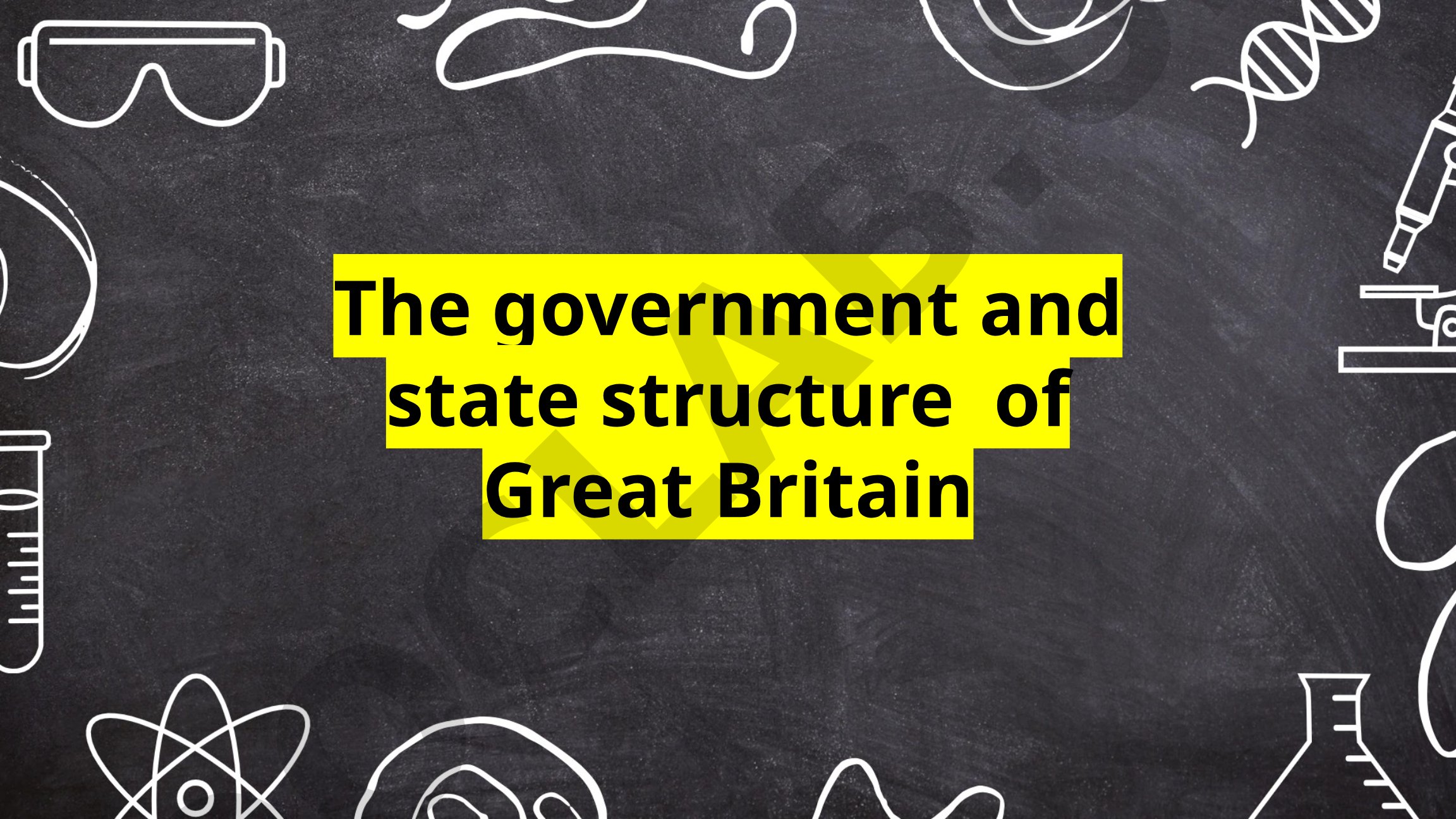 The government and state structure of Great Britain