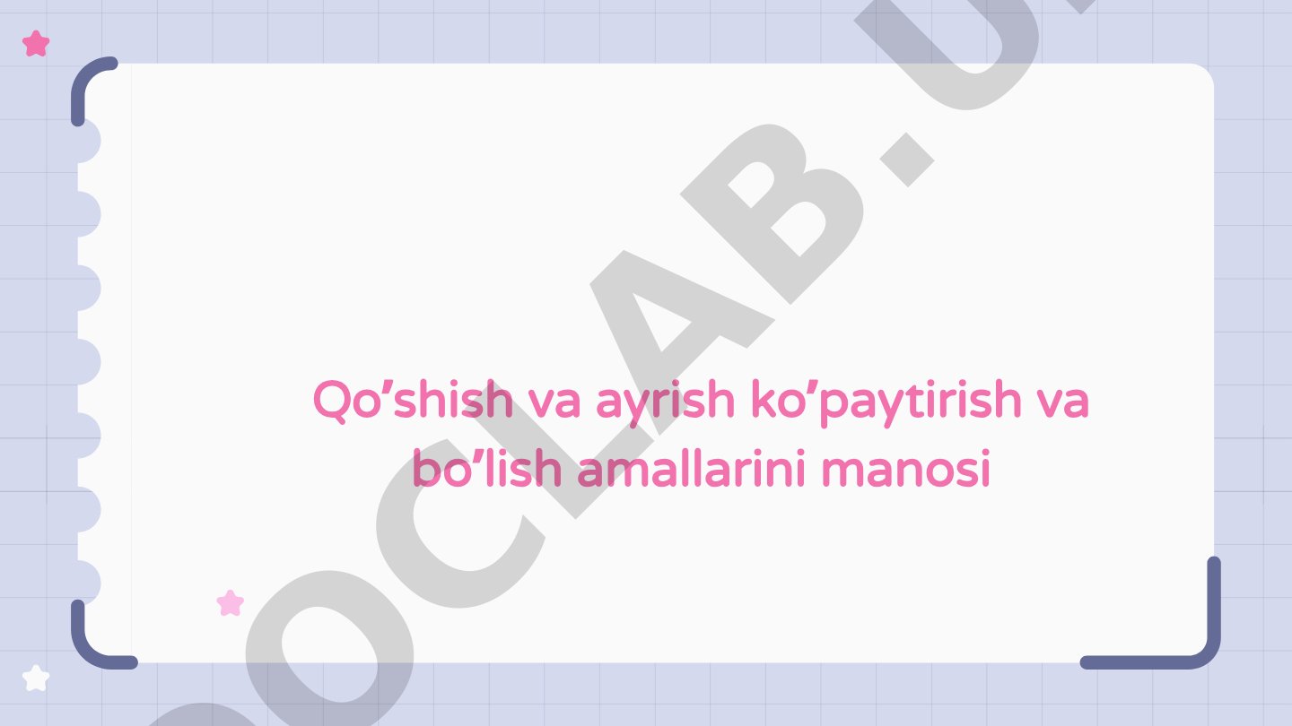 Qo’shish va ayrish ko’paytirish va bo’lish amallarini manosi