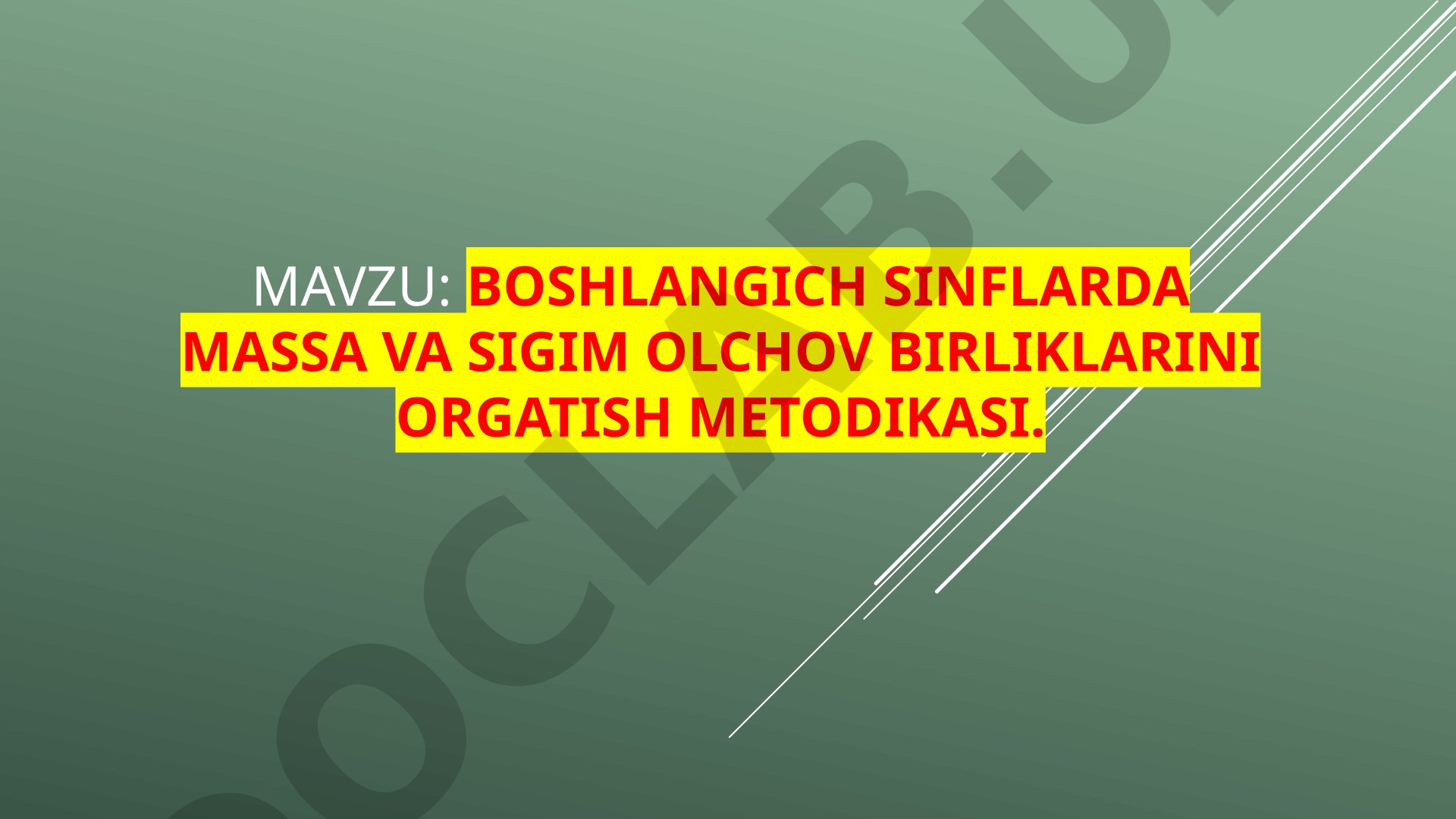 Boshlangich sinflarda massa va sigim olchov birliklarini orgatish metodikasi