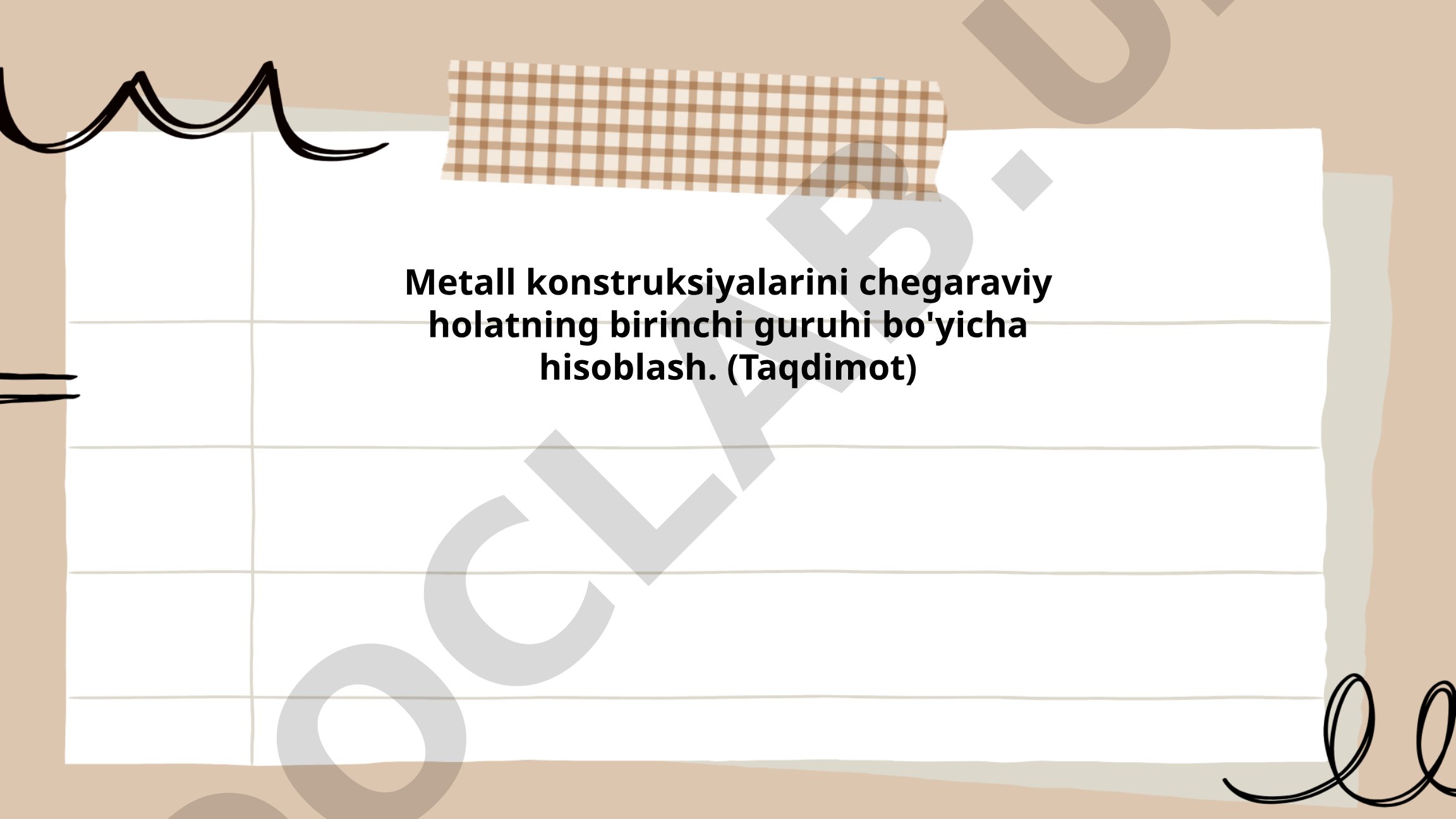 Metall konstruksiyalarini chegaraviy holatning birinchi guruhi bo'yicha hisoblash