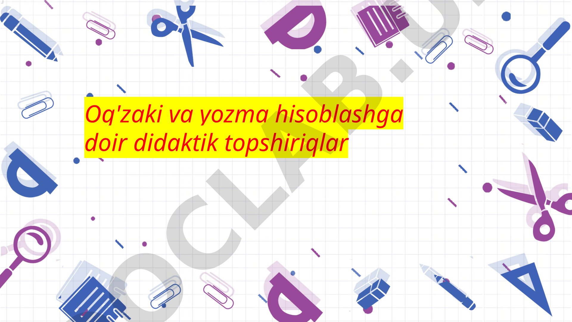 Og'zaki va yozma hisoblashga doir didaktik topshiriqlar