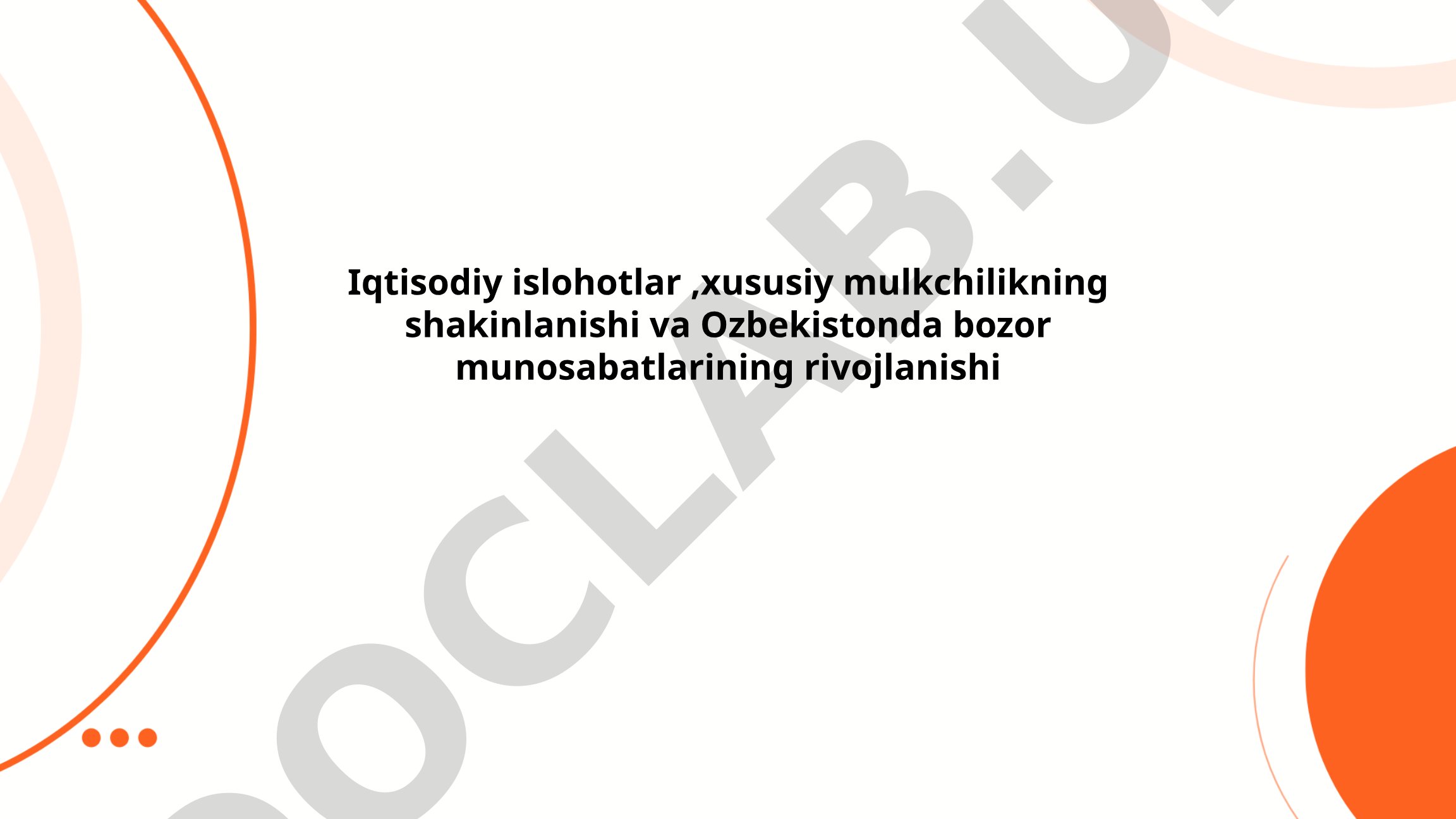 Iqtisodiy islohotlar, xususiy mulkchilikning shakllanishi va O'zbekistonda bozor munosabatlarining rivojlanishi