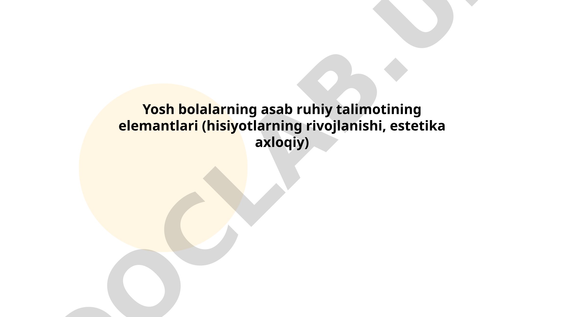 Yosh bolalarning asab ruhiy talimotining elemantlari (hisiyotlarning rivojlanishi, estetika axloqiy)