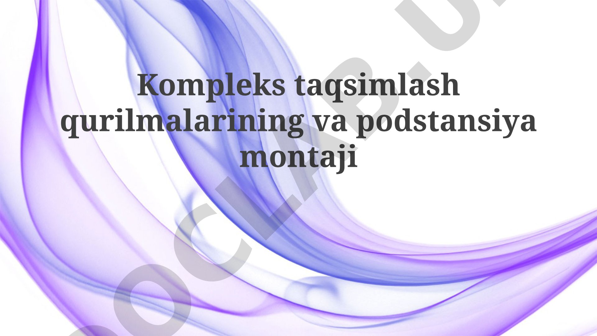 Kompleks taqsimlash qurilmalarining va podstansiya montaji