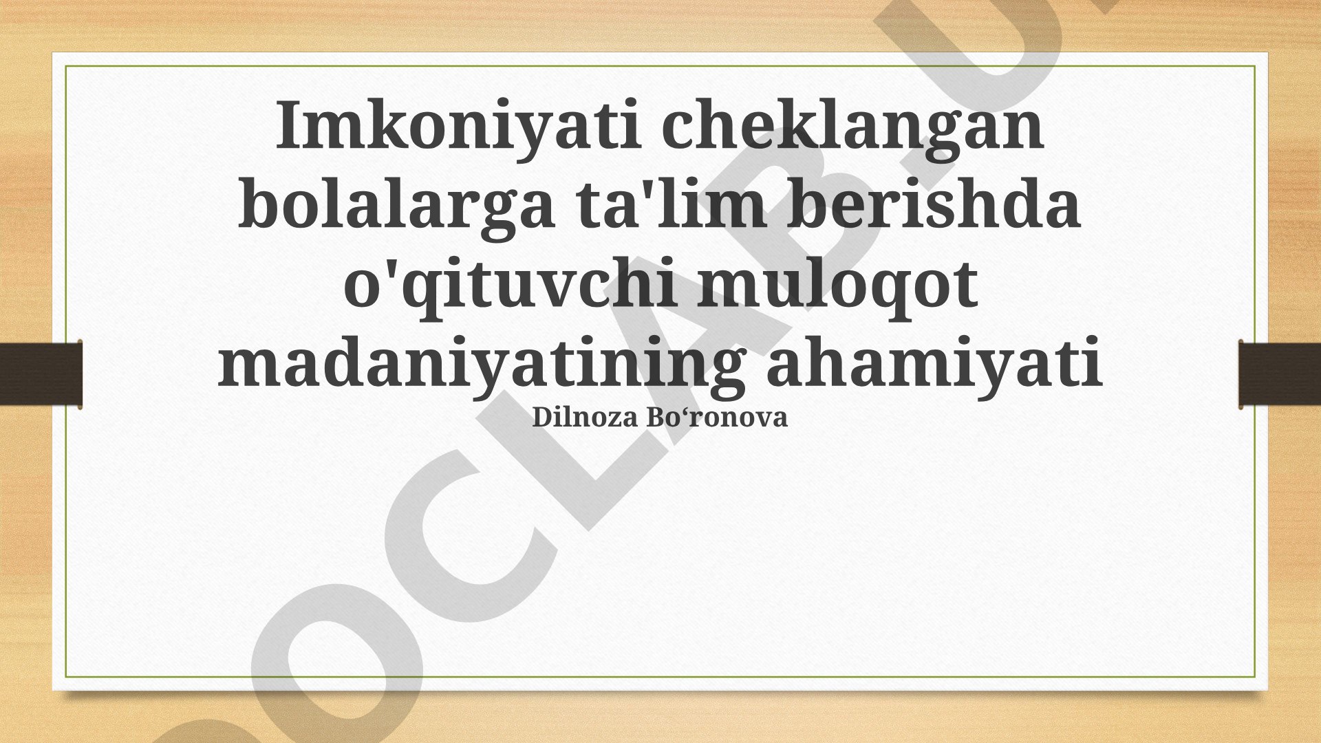 Imkoniyati cheklangan bolalarga ta'lim berishda o'qituvchi muloqot madaniyatining ahamiyati