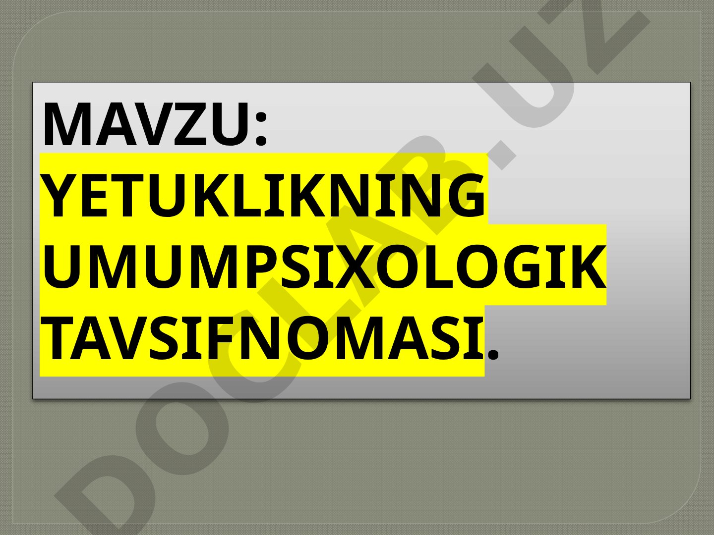 Yetuklik davri psixologik xususiyatlari, yosh chegarasi, inqiroz, mas'uliyat va ijtimoiy