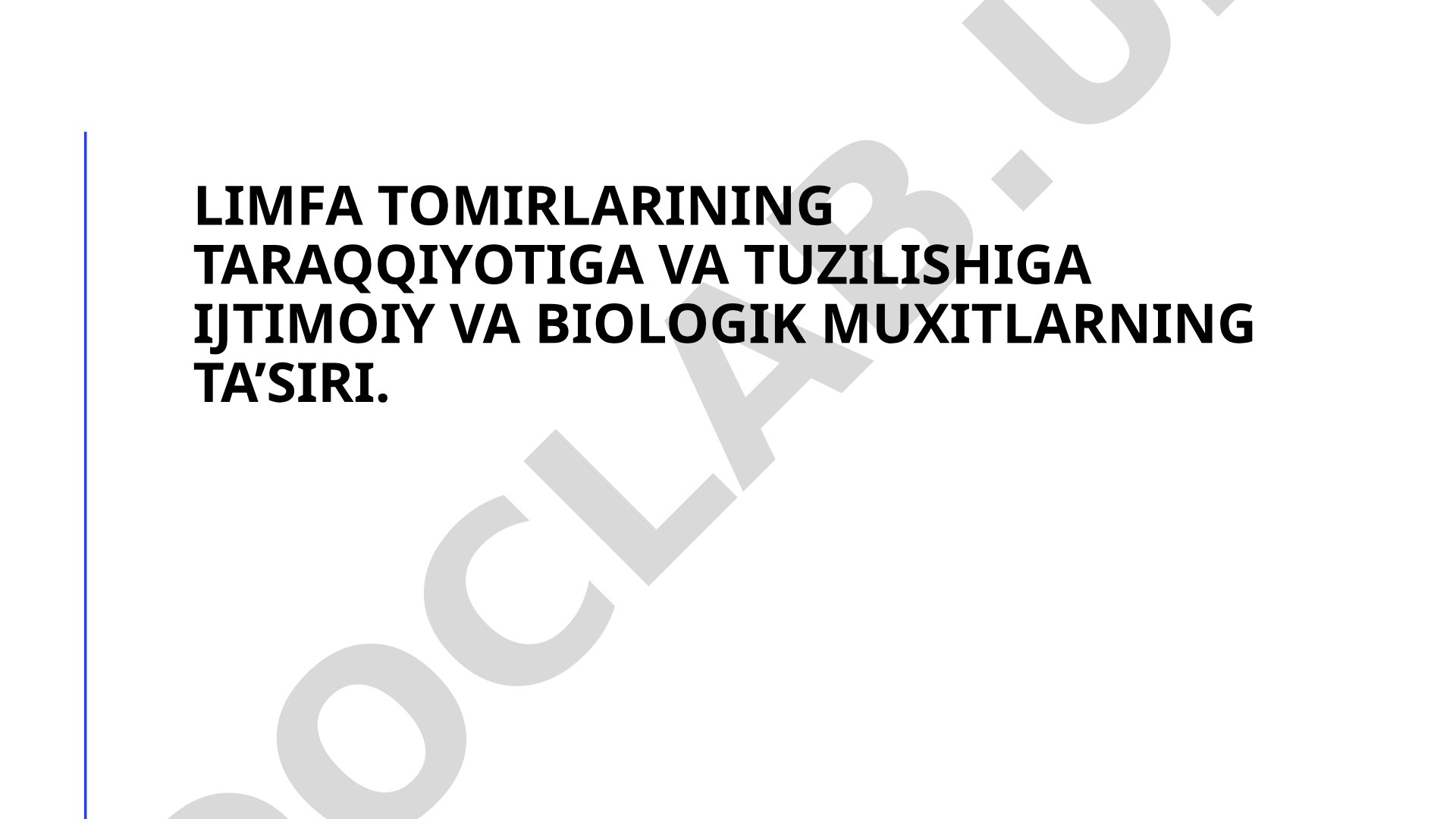 Limfa tomirlarining taraqqiyotiga va tuzilishiga ijtimoiy va biologik muxitlarning ta’siri