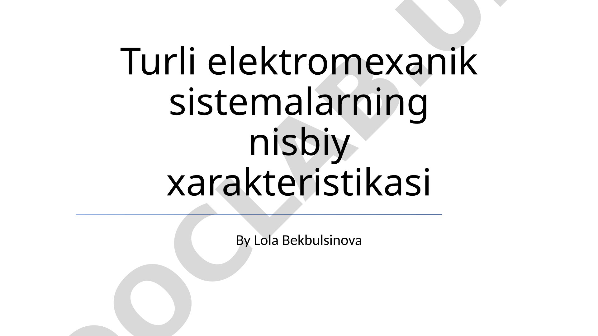 Turli elektromexanik sistemalarning nisbiy xarakteristikasi