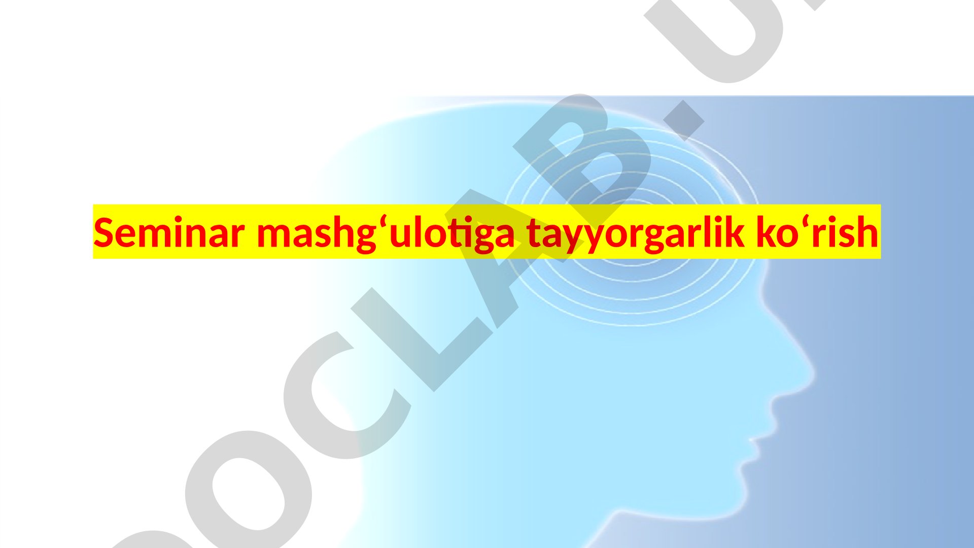 Seminar mashg‘ulotiga tayyorgarlik ko‘rish
